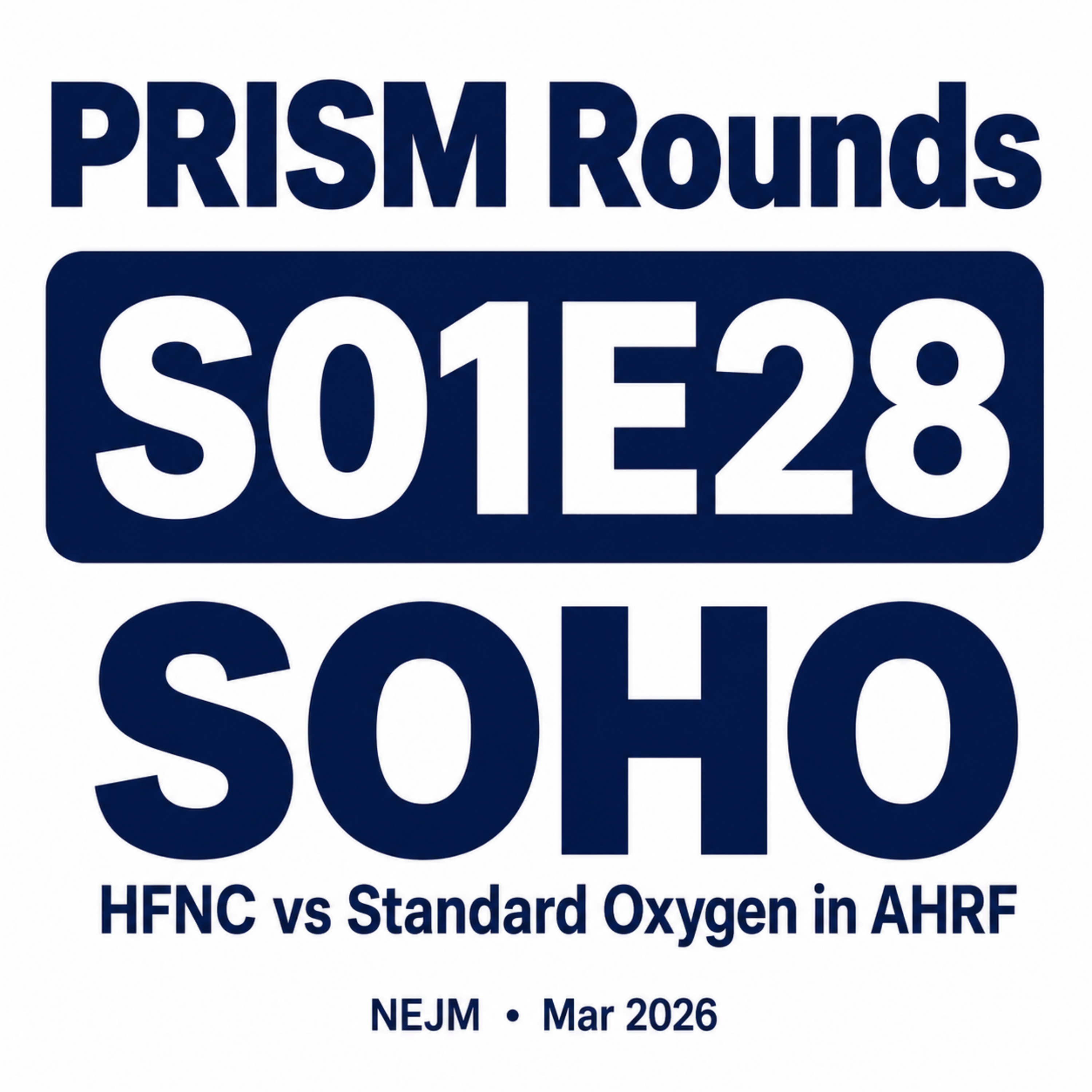 S1E28: SOHO Trial — HFNC vs Standard Oxygen in AHRF
