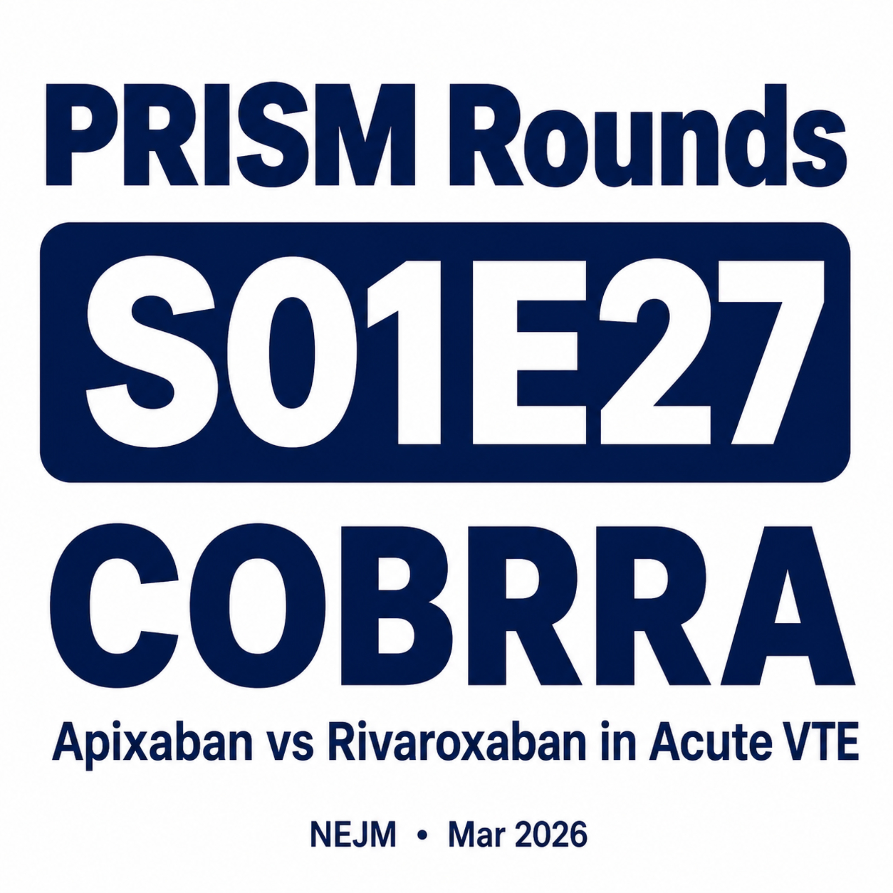 S01E27 | Apixaban vs Rivaroxaban in Acute VTE: The COBRRA Trial
