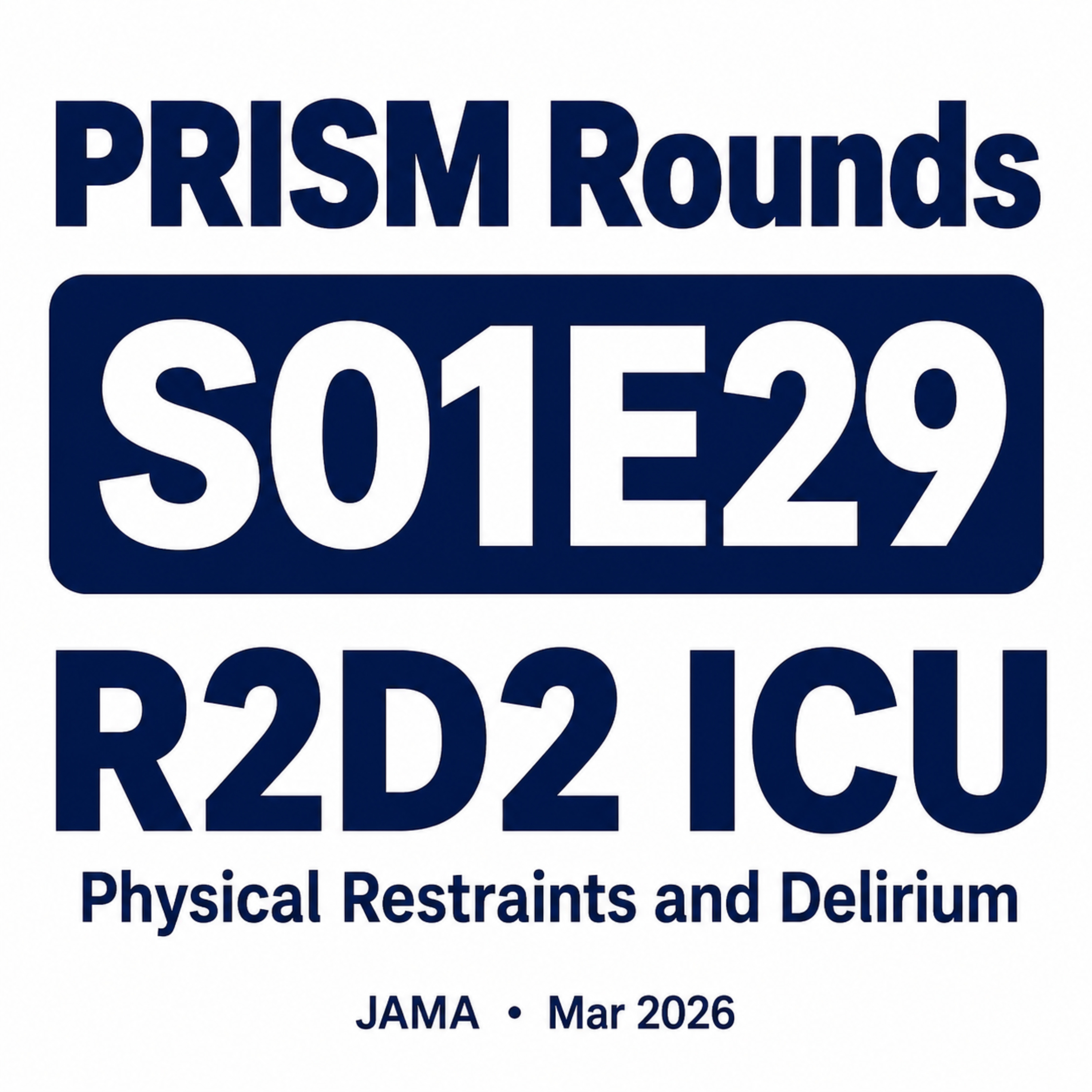 S01E29 | Restraints Don’t Fix Delirium: R2D2 ICU Trial (JAMA 2026)