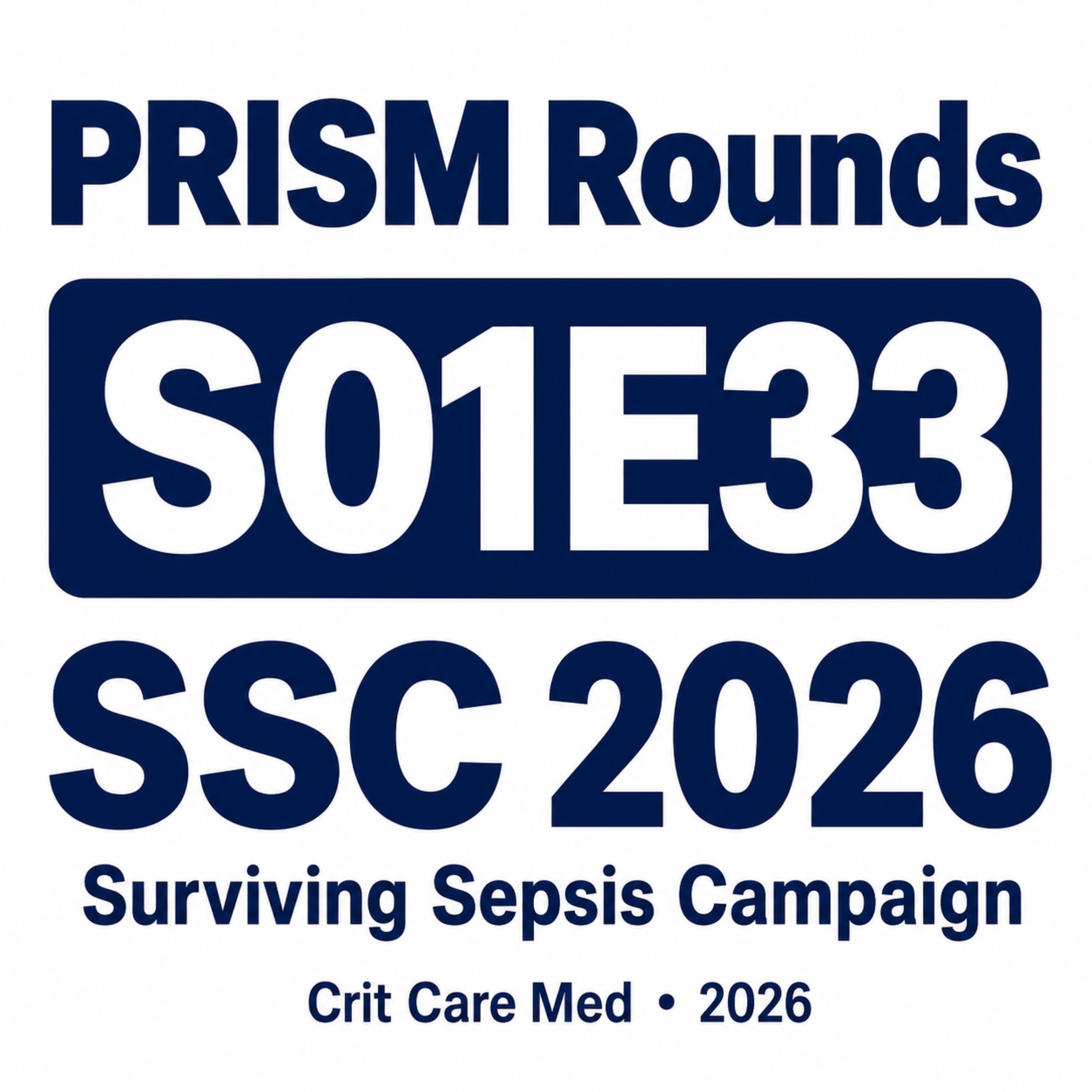 S01E33 | Surviving Sepsis Campaign 2026 — From Protocols to Precision
