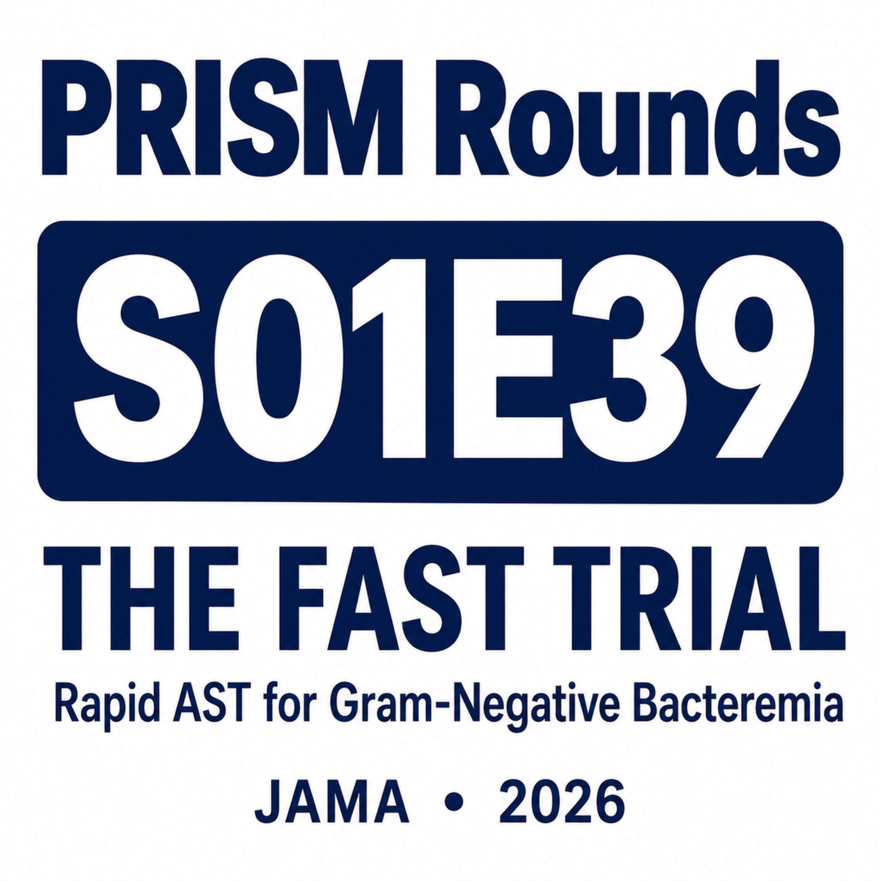 S01E39 | The FAST Trial - Rapid AST for Gram-Negative Bacteremia