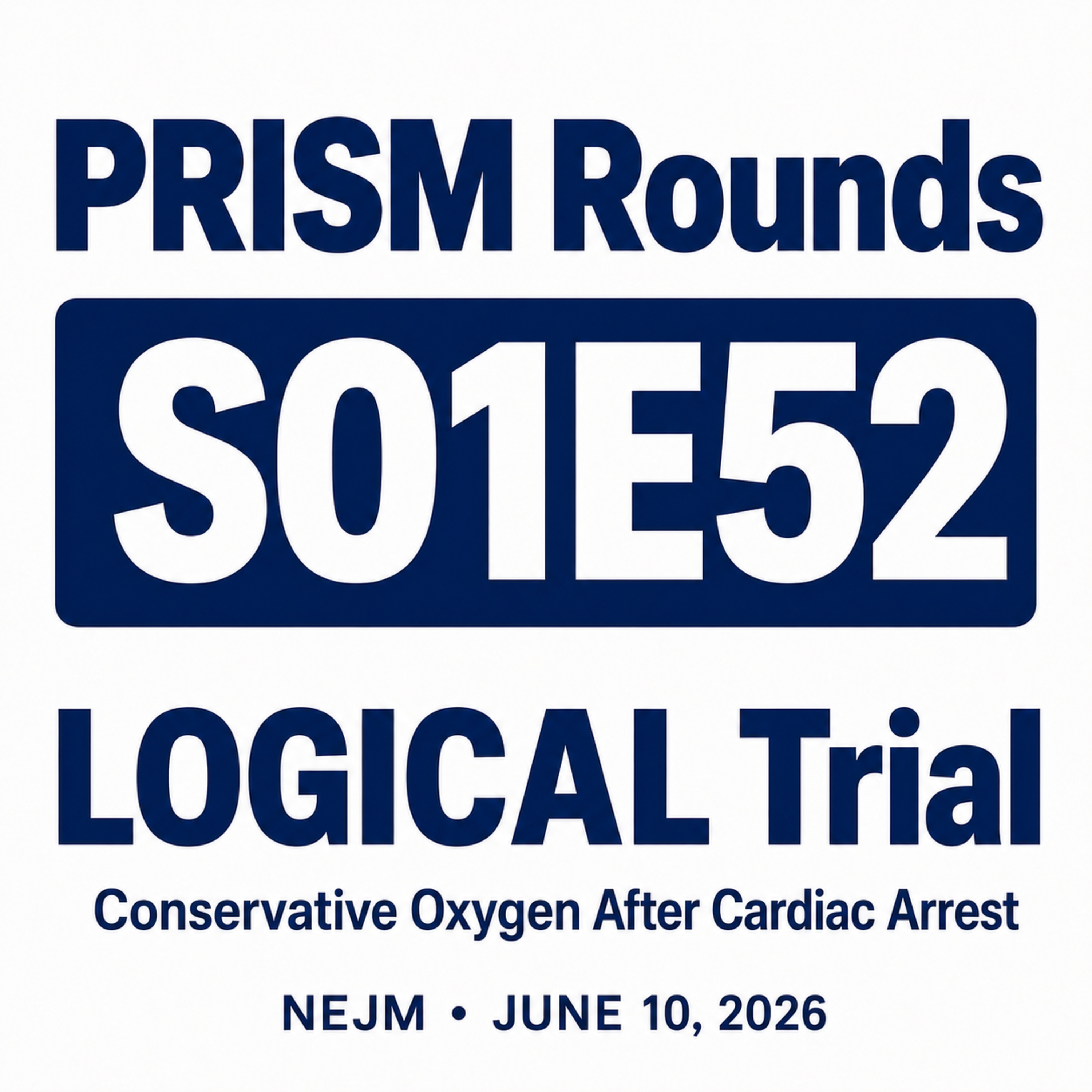 S01E52: The LOGICAL Trial | Conservative Oxygen After Cardiac Arrest