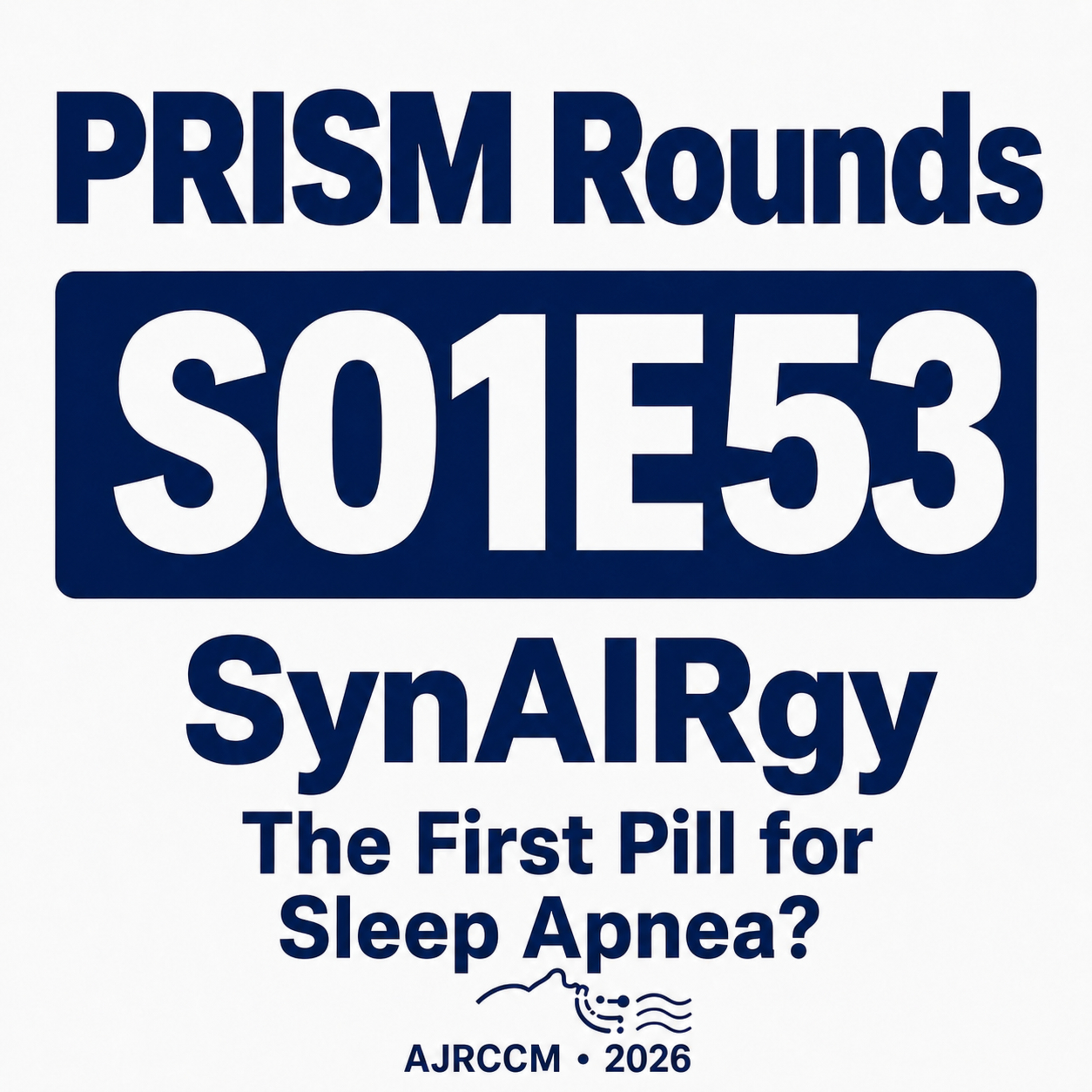 S1E53 | SynAIRgy: The First Pill for Sleep Apnea? A Phase 3 Trial of AD109