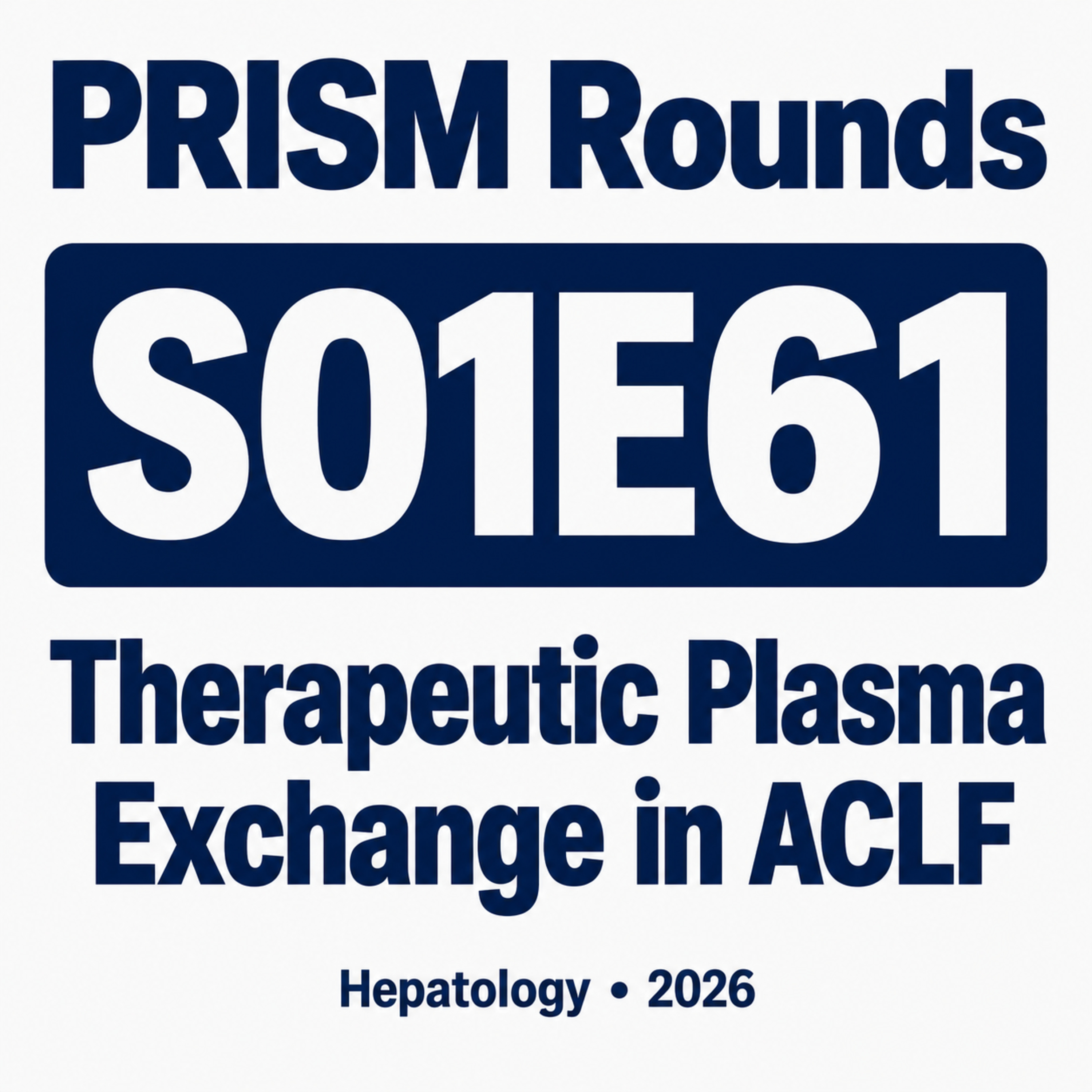 S01E61 | Plasma Exchange in Acute-on-Chronic Liver Failure: Buying Time or Saving Lives?
