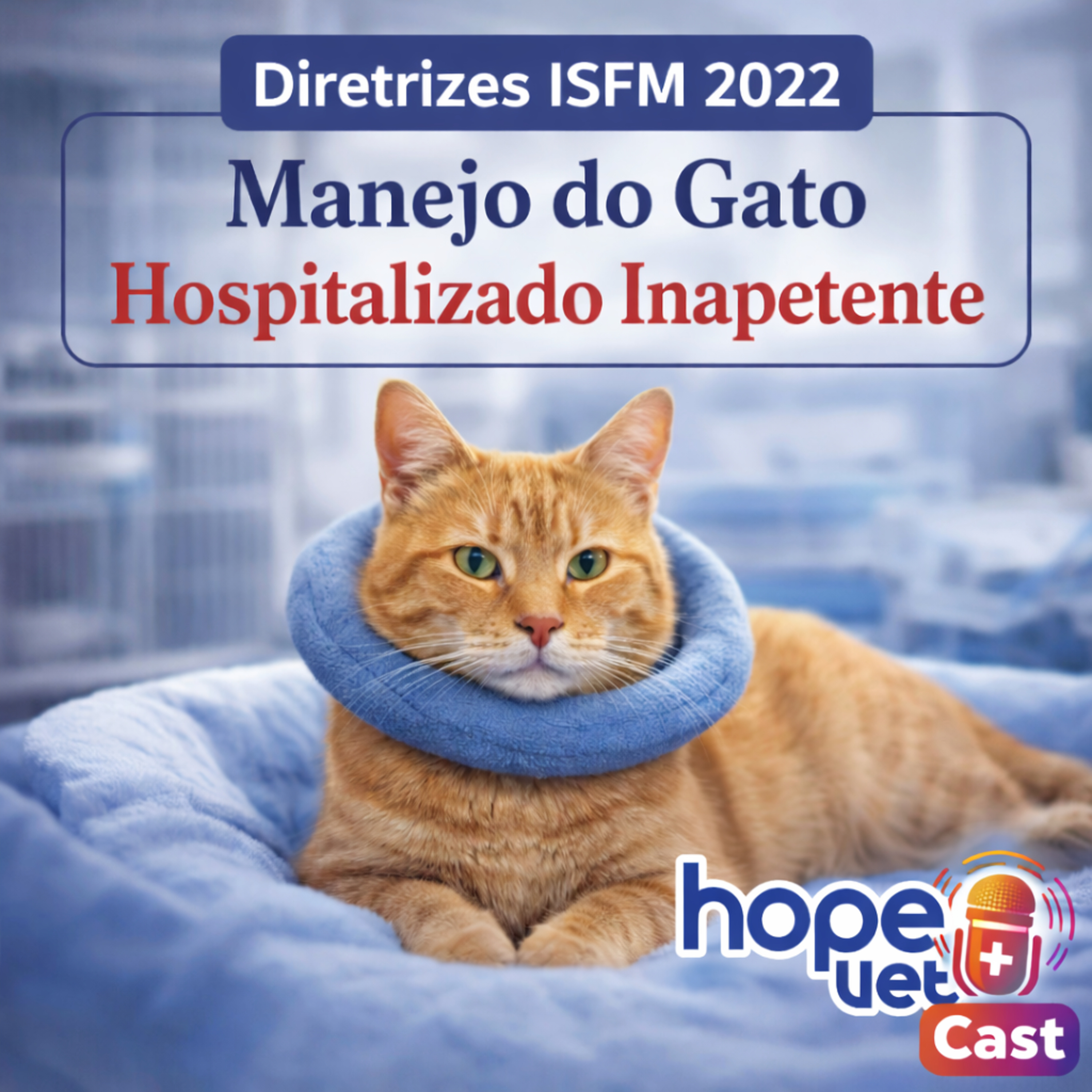 Diretrizes da ISFM 2022 - Manejo de gatos hospitalizados inapetentes.  episode artwork