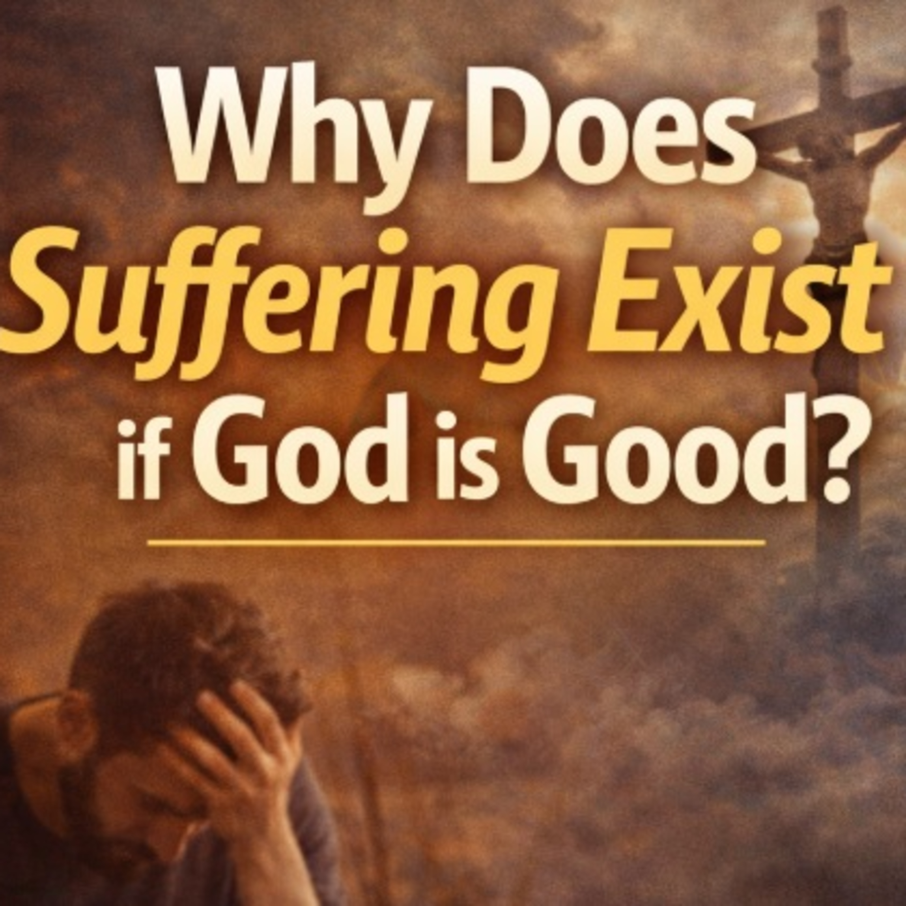 If God is good, why does suffering exist? episode artwork