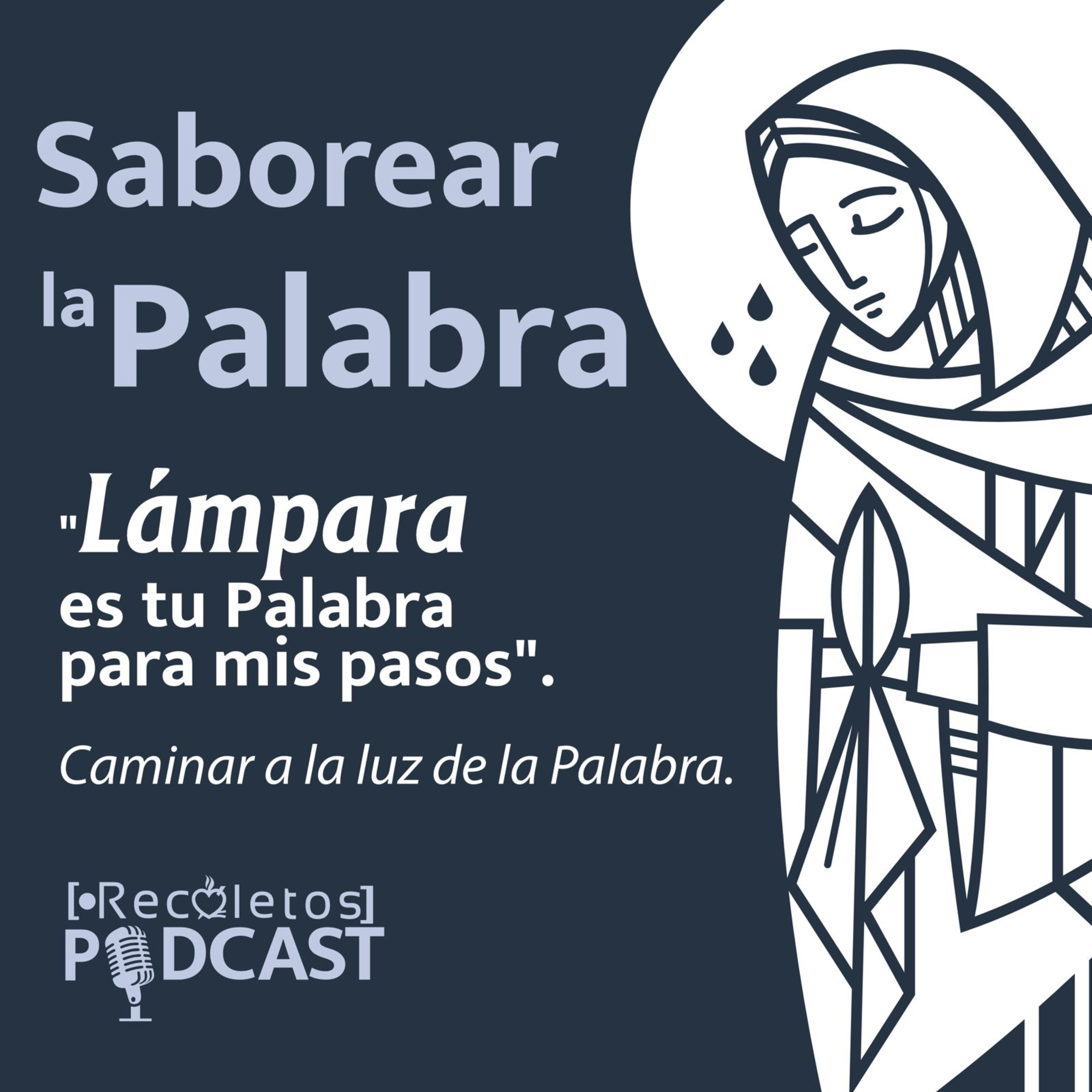 Lampara es tu Palabra para mis Pasos | Caminar a la luz de la Palabra | Saborear la Palabra EP 5