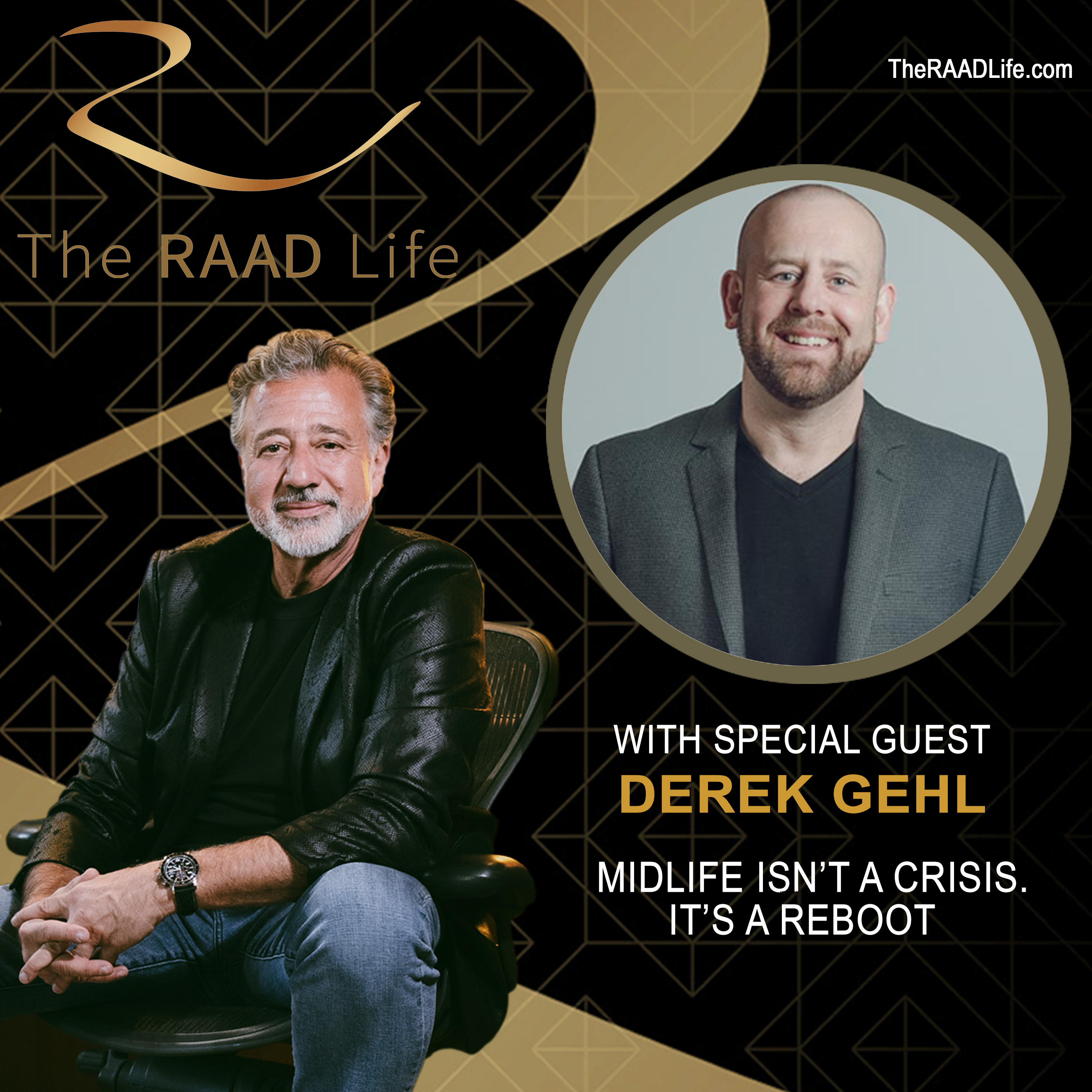 Derek Gehl: Midlife Isn’t a Crisis. It’s a Reboot. | The Raad Life Show