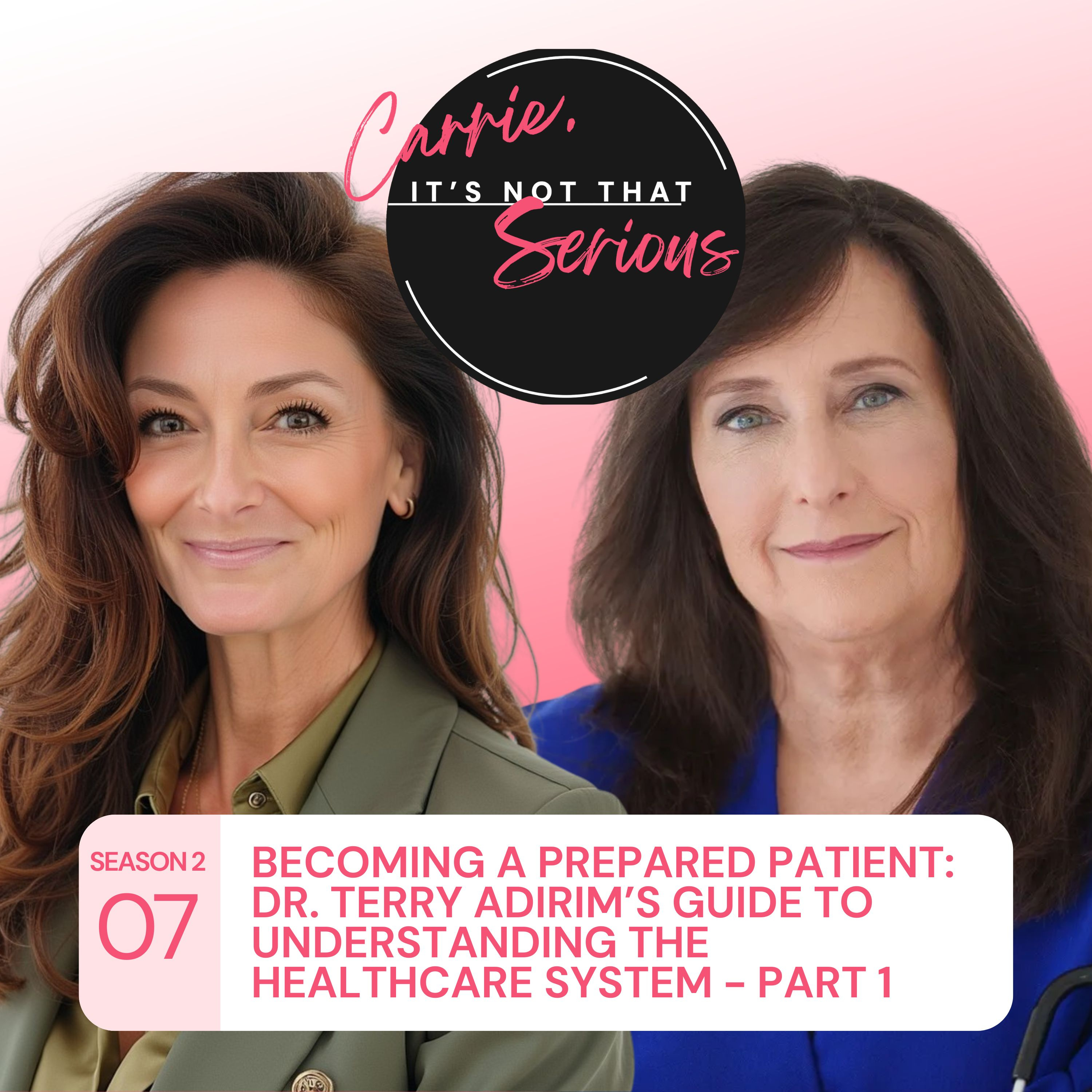 S2 Ep. 07: Becoming a Prepared Patient: Dr. Terry Adirim’s Guide to Understanding the Healthcare System - Part 1 episode artwork