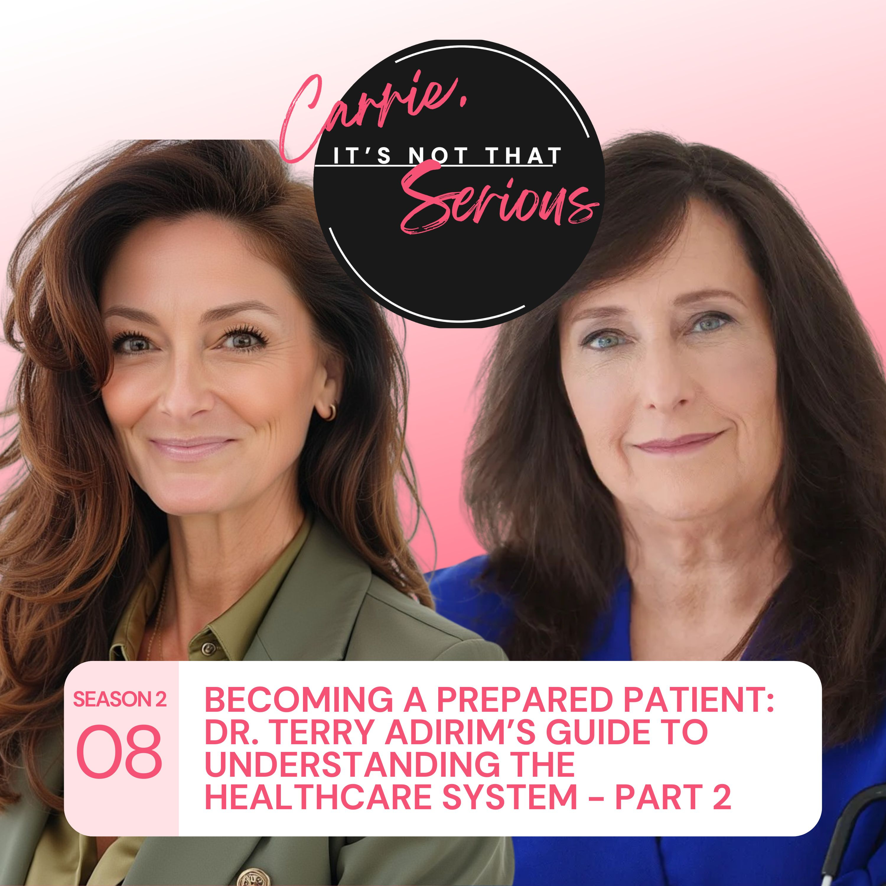 S2 Ep. 08: Becoming a Prepared Patient: Dr. Terry Adirim’s Guide to Understanding the Healthcare System - Part 2 episode artwork