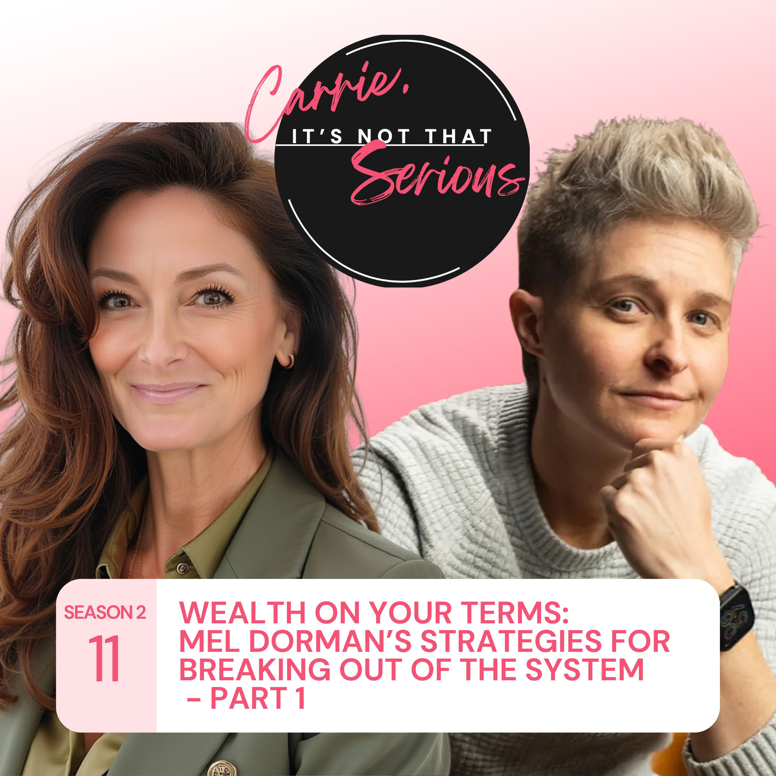 S2 Ep. 11: Wealth on Your Terms: Mel Dorman’s Strategies for Breaking Out of the System episode artwork