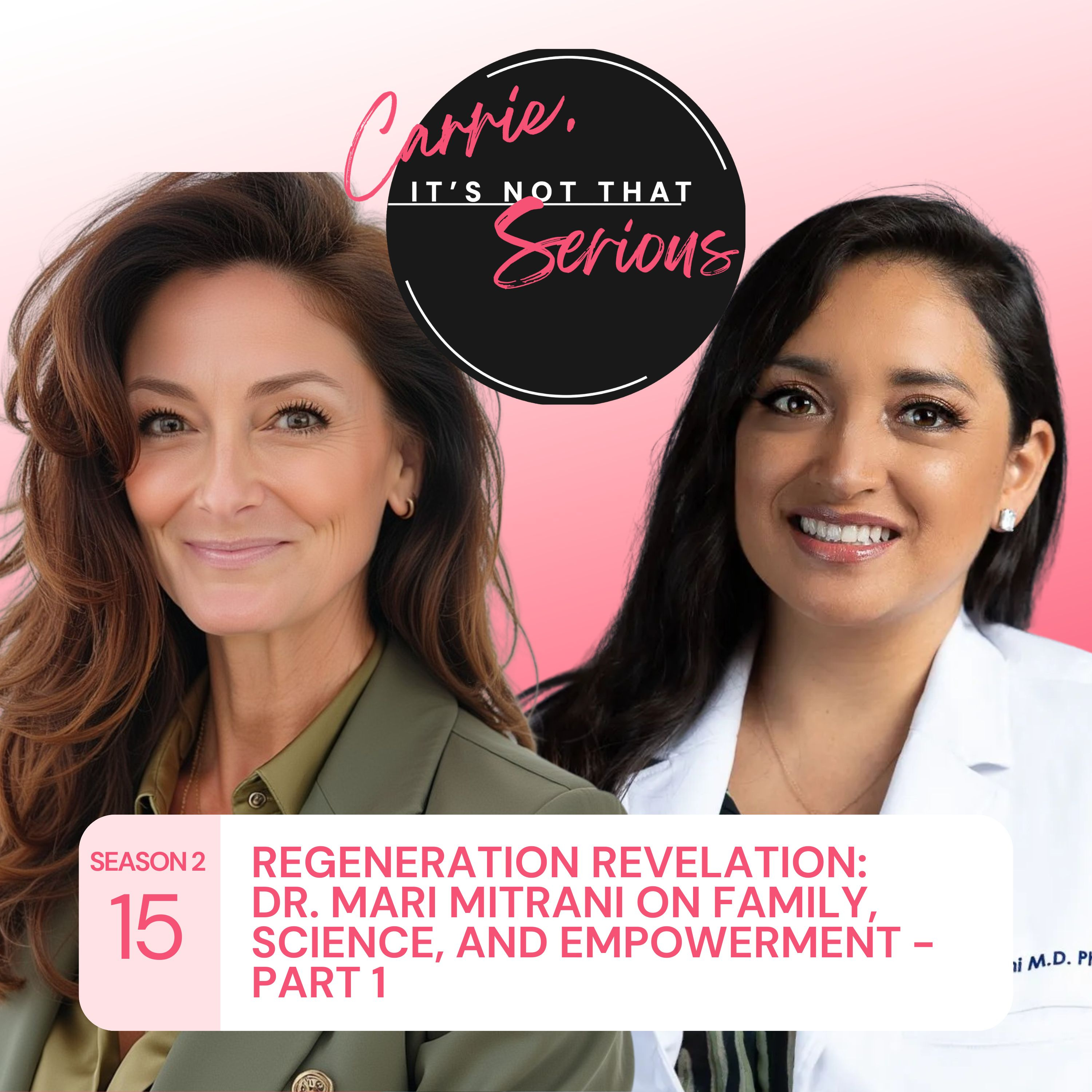 S2 Ep. 15: Regeneration Revelation: Dr. Mari Mitrani on Family, Science, and Empowerment - Part 1 episode artwork