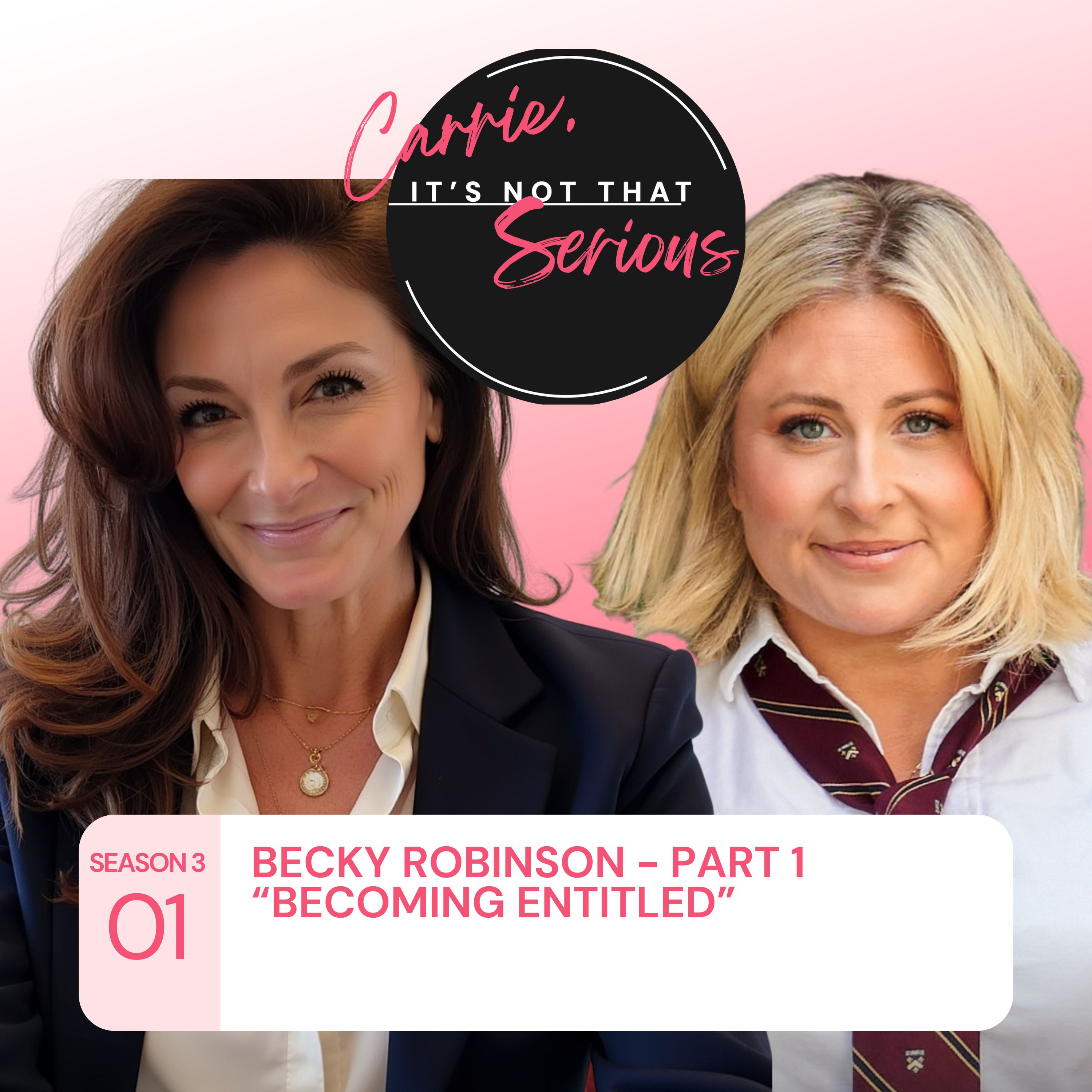 S3 Ep. 01: Becky Robinson - Part 1: "Becoming Entitled" episode artwork
