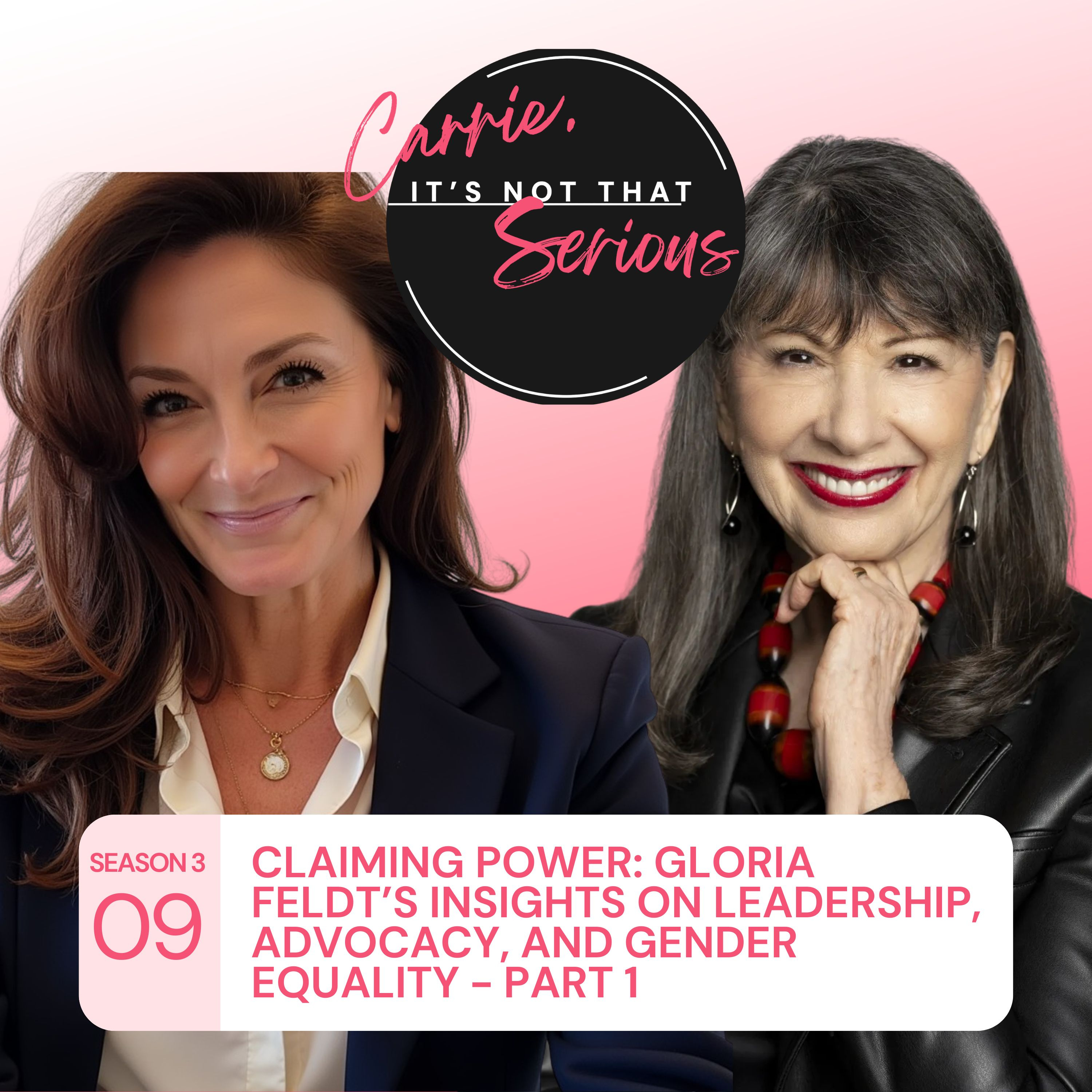 S3 Ep. 09: Claiming Power: Gloria Feldt’s Insights on Leadership, Advocacy, and Gender Equality - Part 1 episode artwork