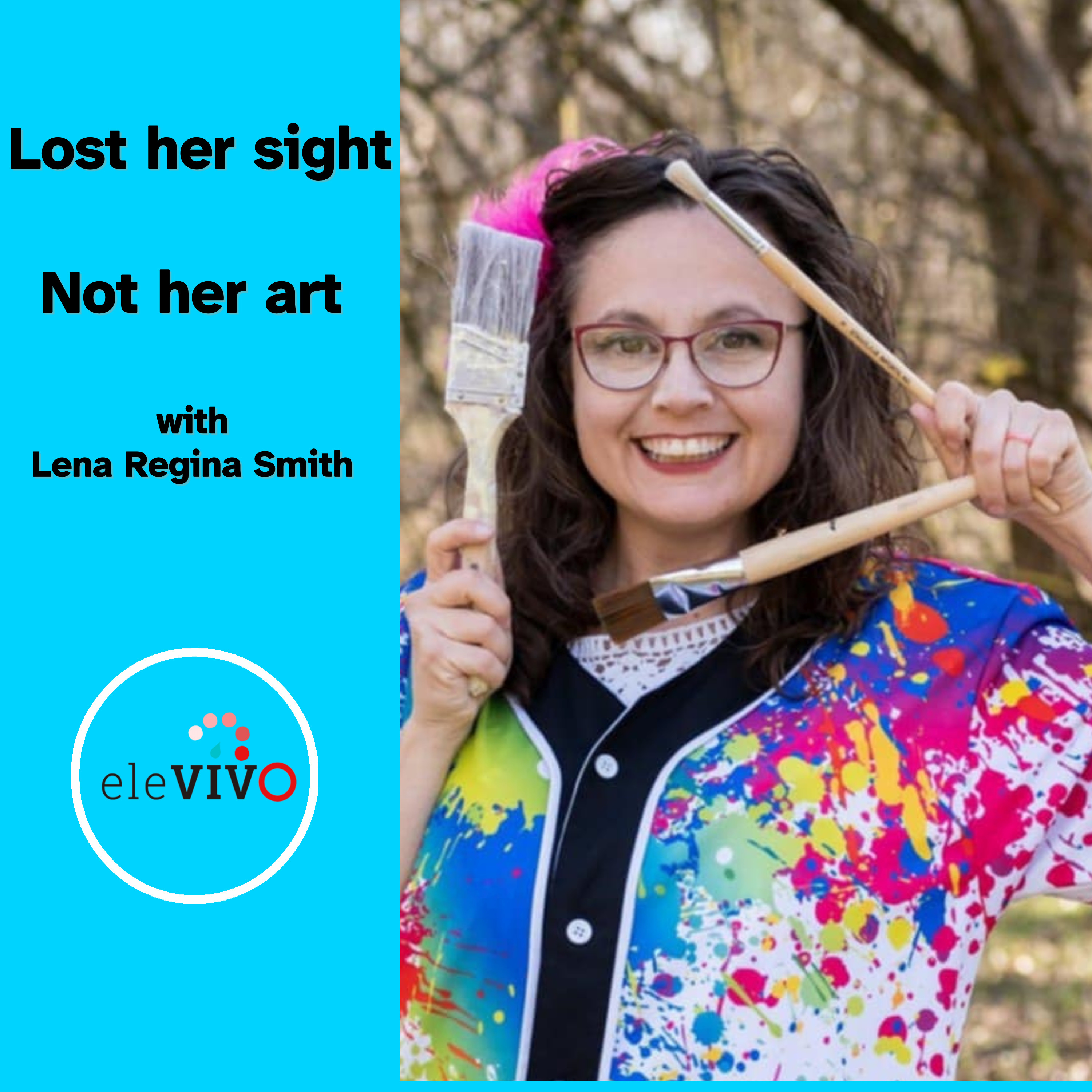 She Lost Her Sight. Not Her Art. | Lena Regina Smith | eleVIVO episode artwork
