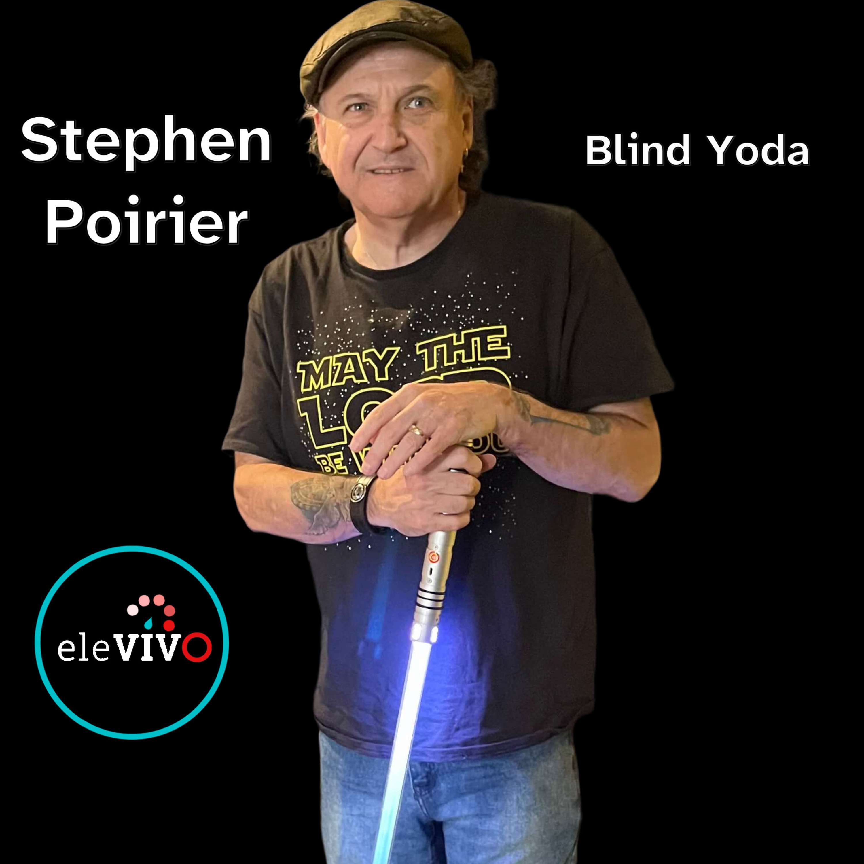 They Call Him Blind Yoda | Stephen Poirier | eleVIVO episode artwork