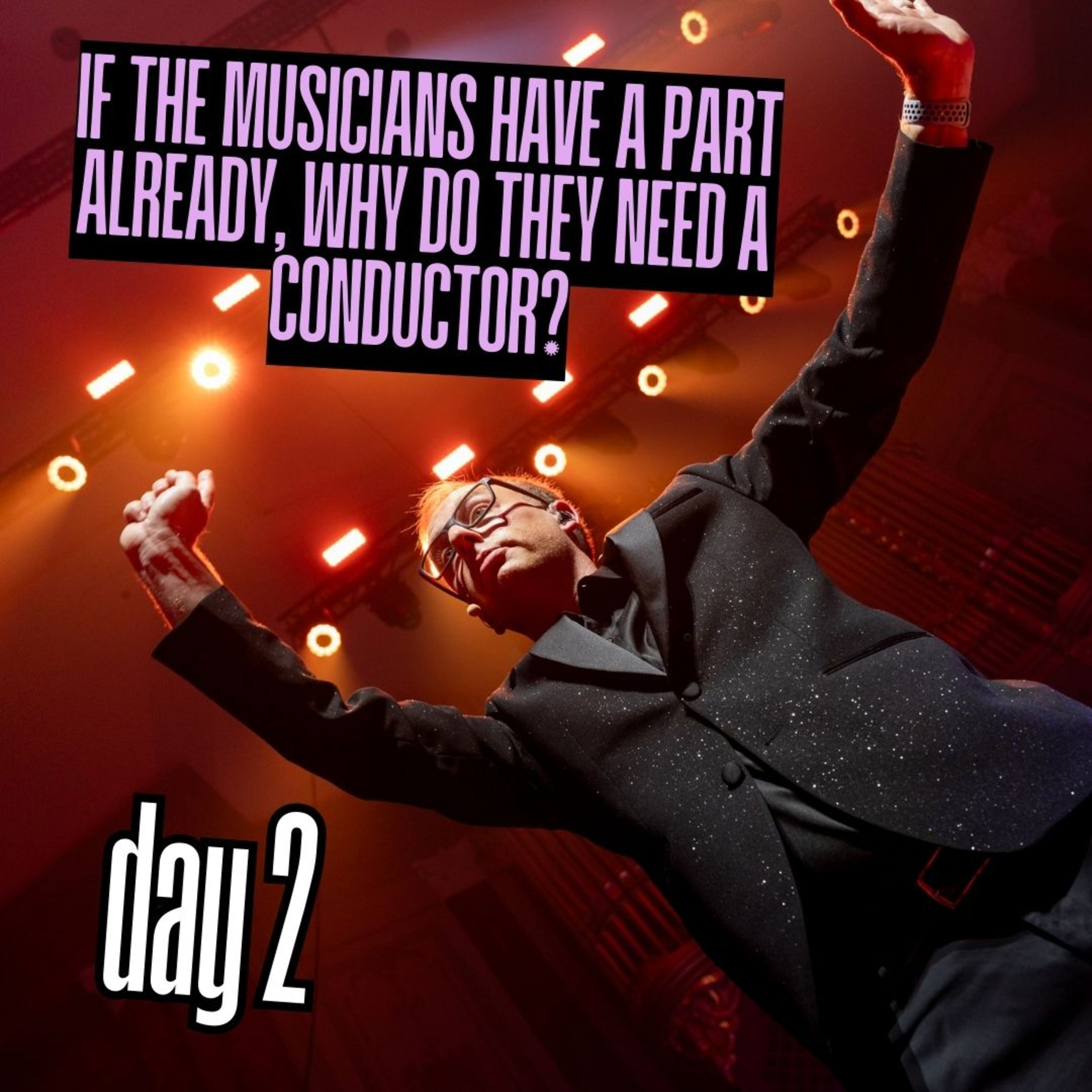 Day 2: If the musicians have a part already, why do they need a conductor? episode artwork