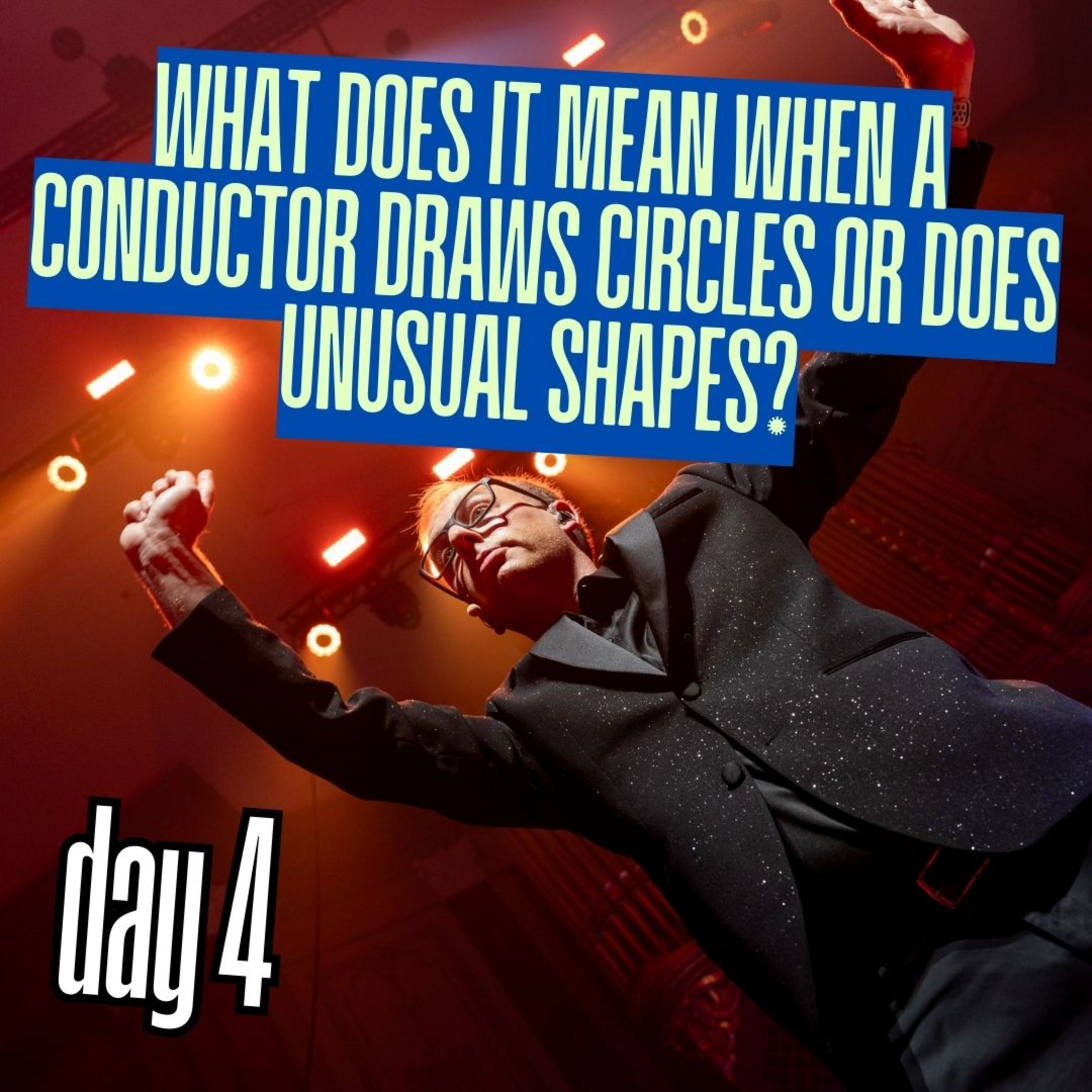Day 4: What does it mean when a conductor draws circles or does unusual shapes? episode artwork