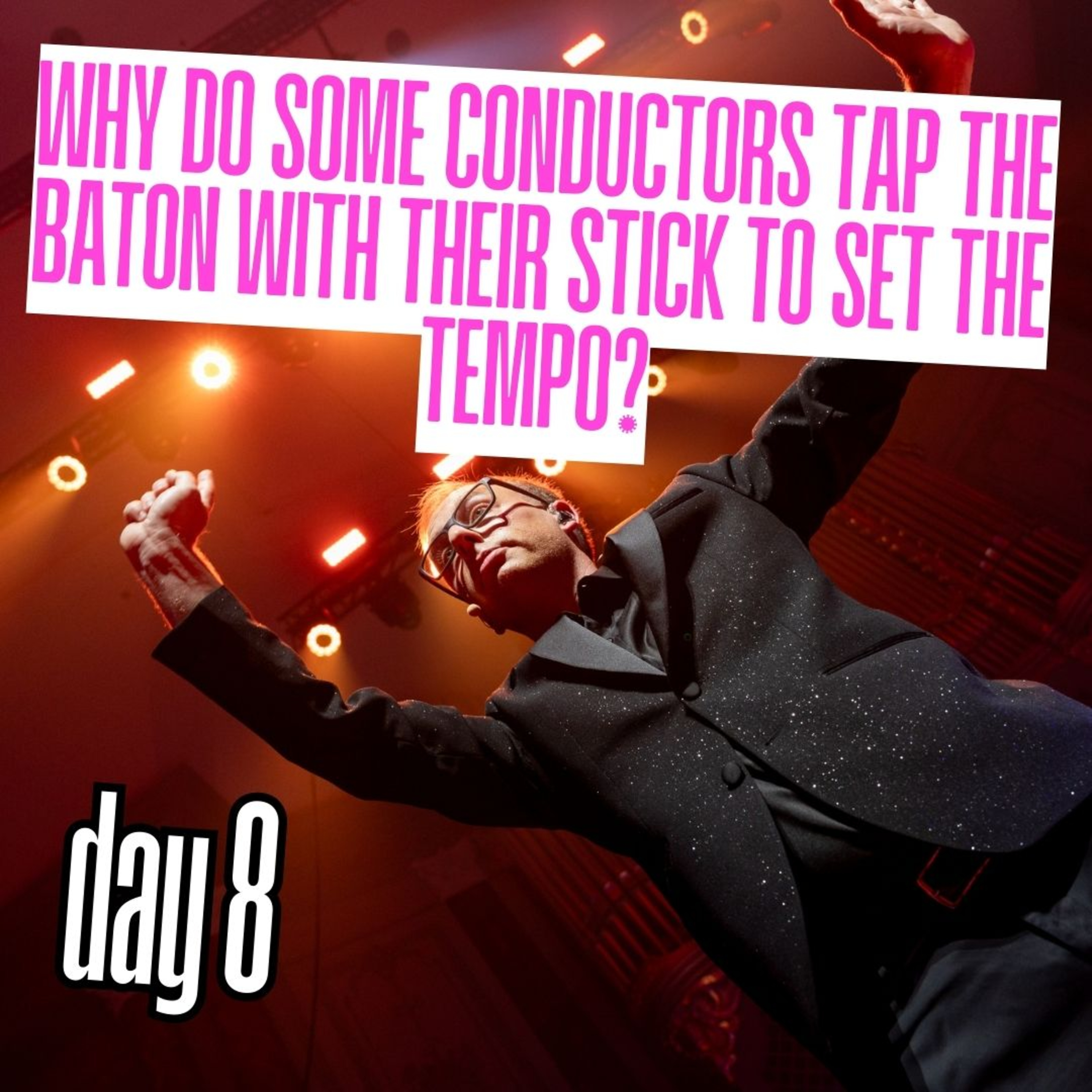 Day 8: Why do some conductors tap the baton with their stick to set the tempo? episode artwork