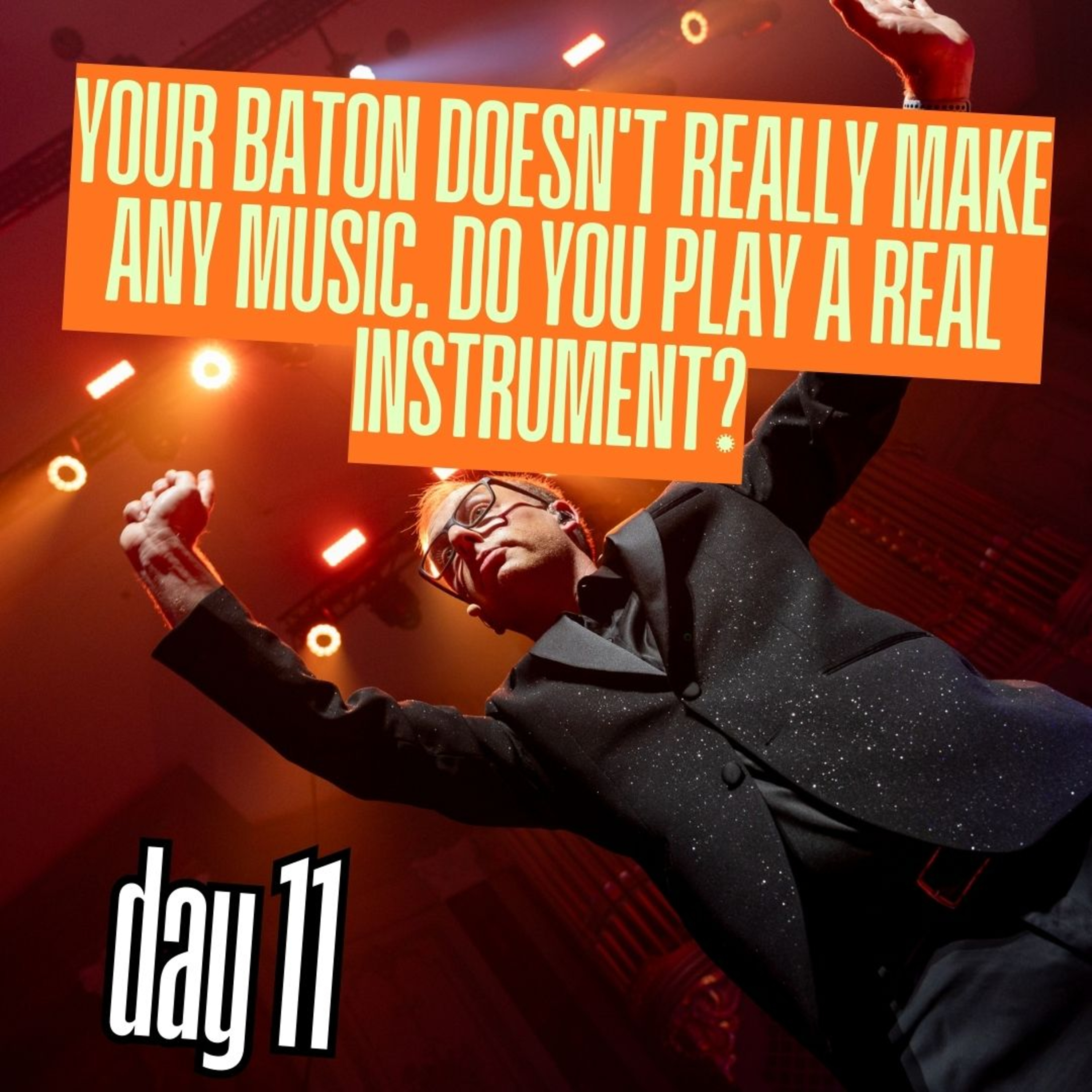 Day 11: Your baton doesn't really make any music. Do you play a real instrument? episode artwork