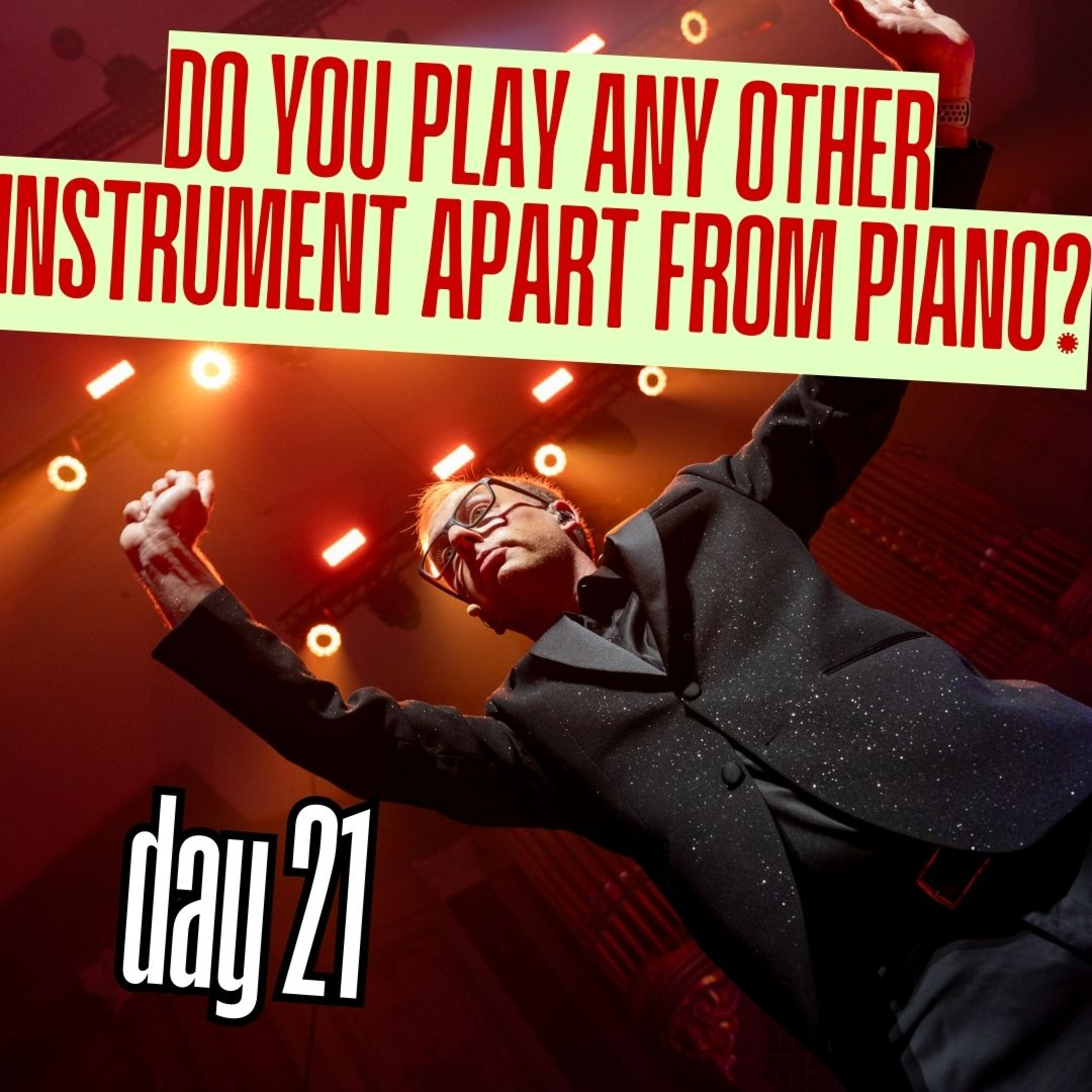 Day 21: Do you play any other instrument apart from piano? episode artwork