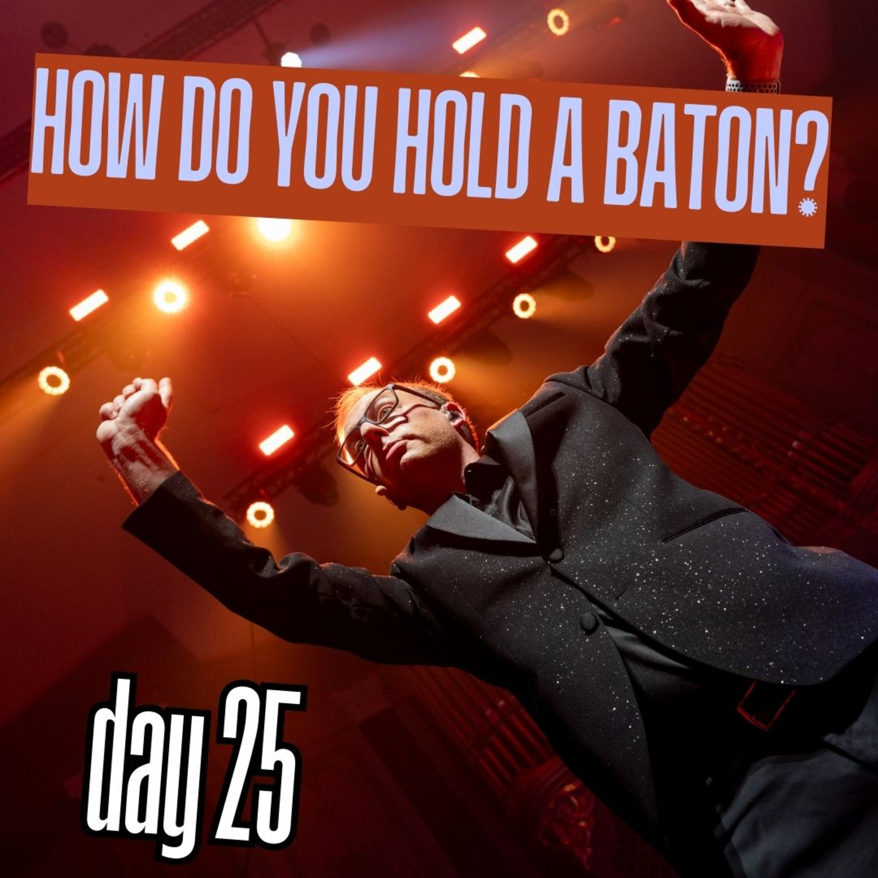 Day 25: How do you hold a baton? episode artwork