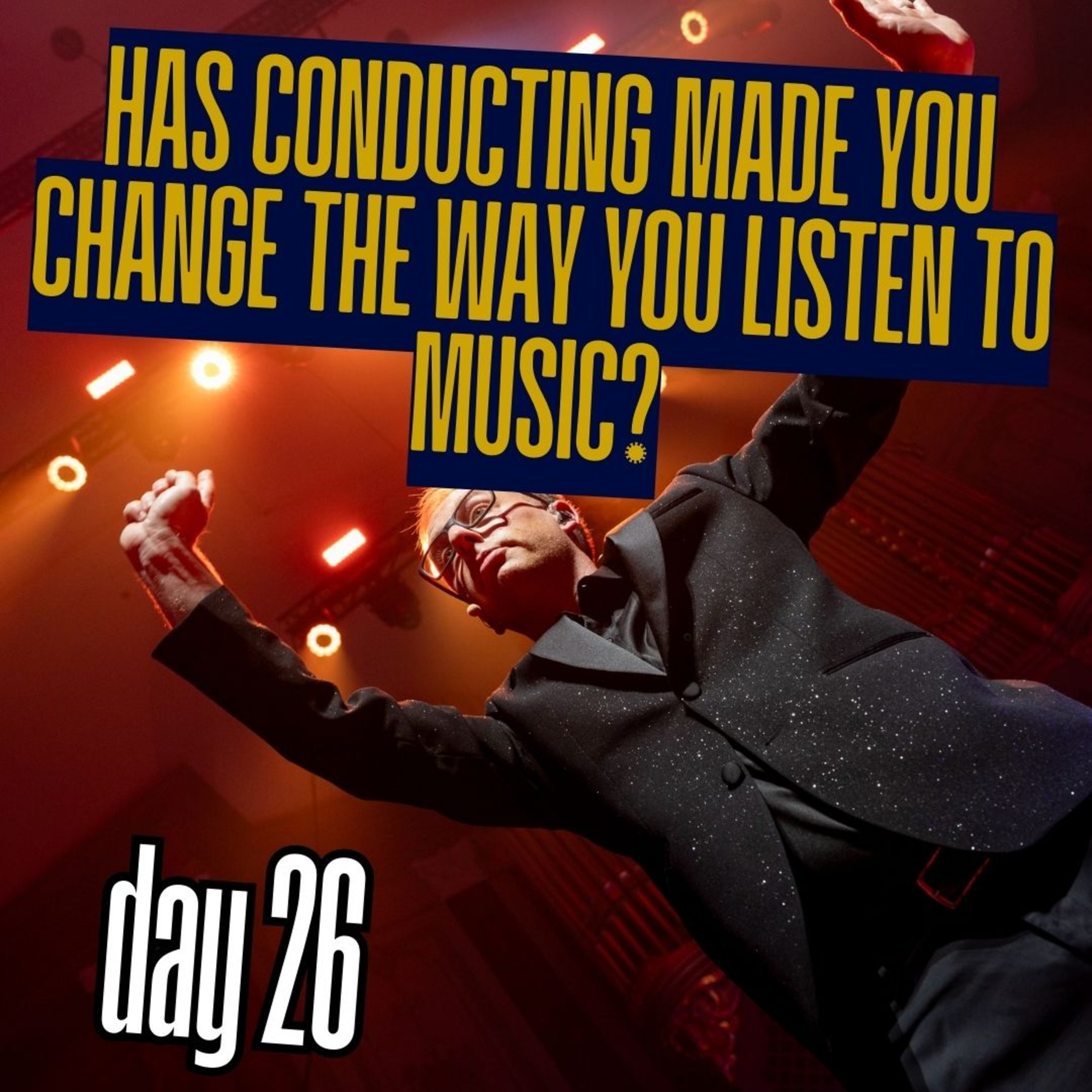 Day 26: Has conducting made you change the way you listen to music? episode artwork