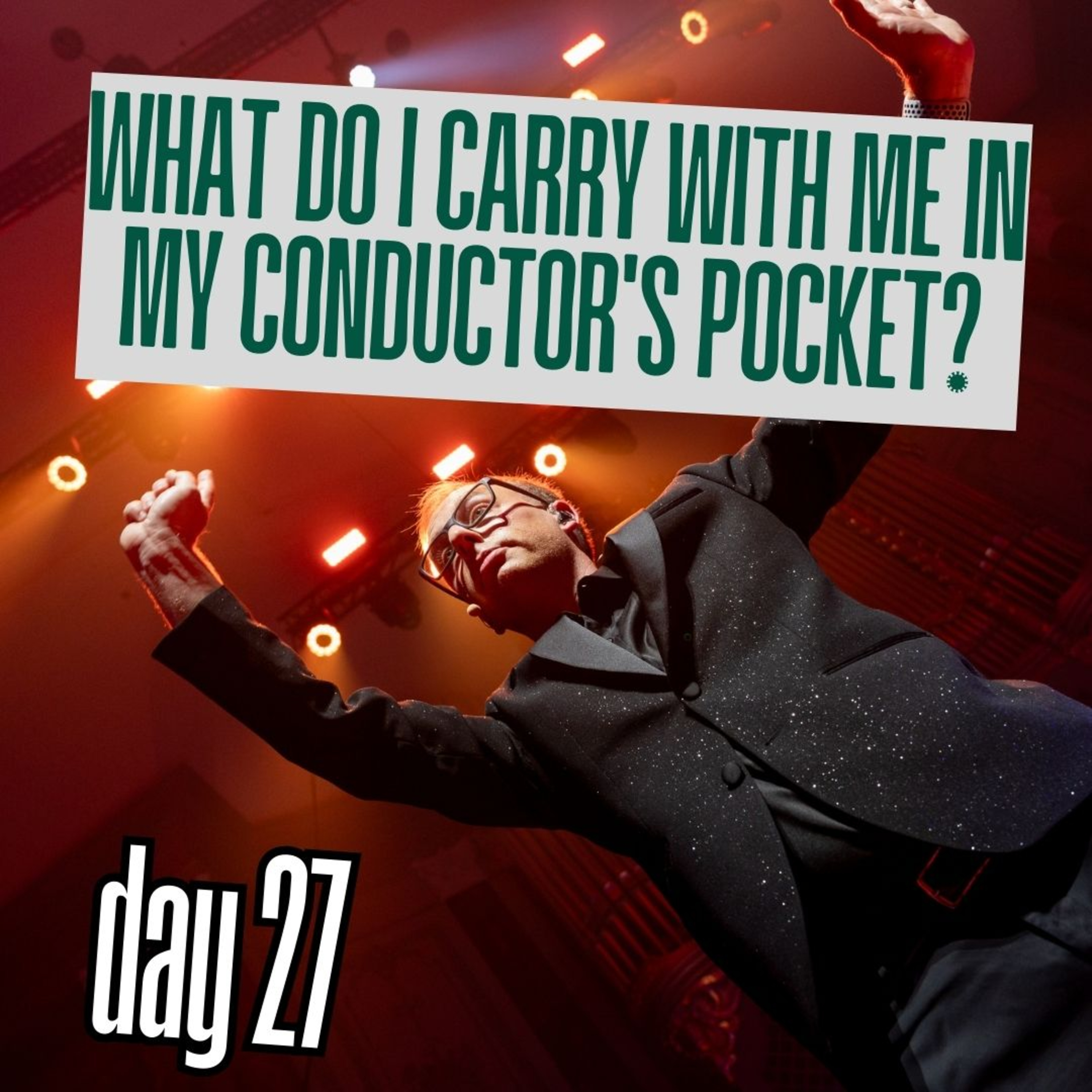Day 27: What do I carry with me in my conductor's pocket? episode artwork