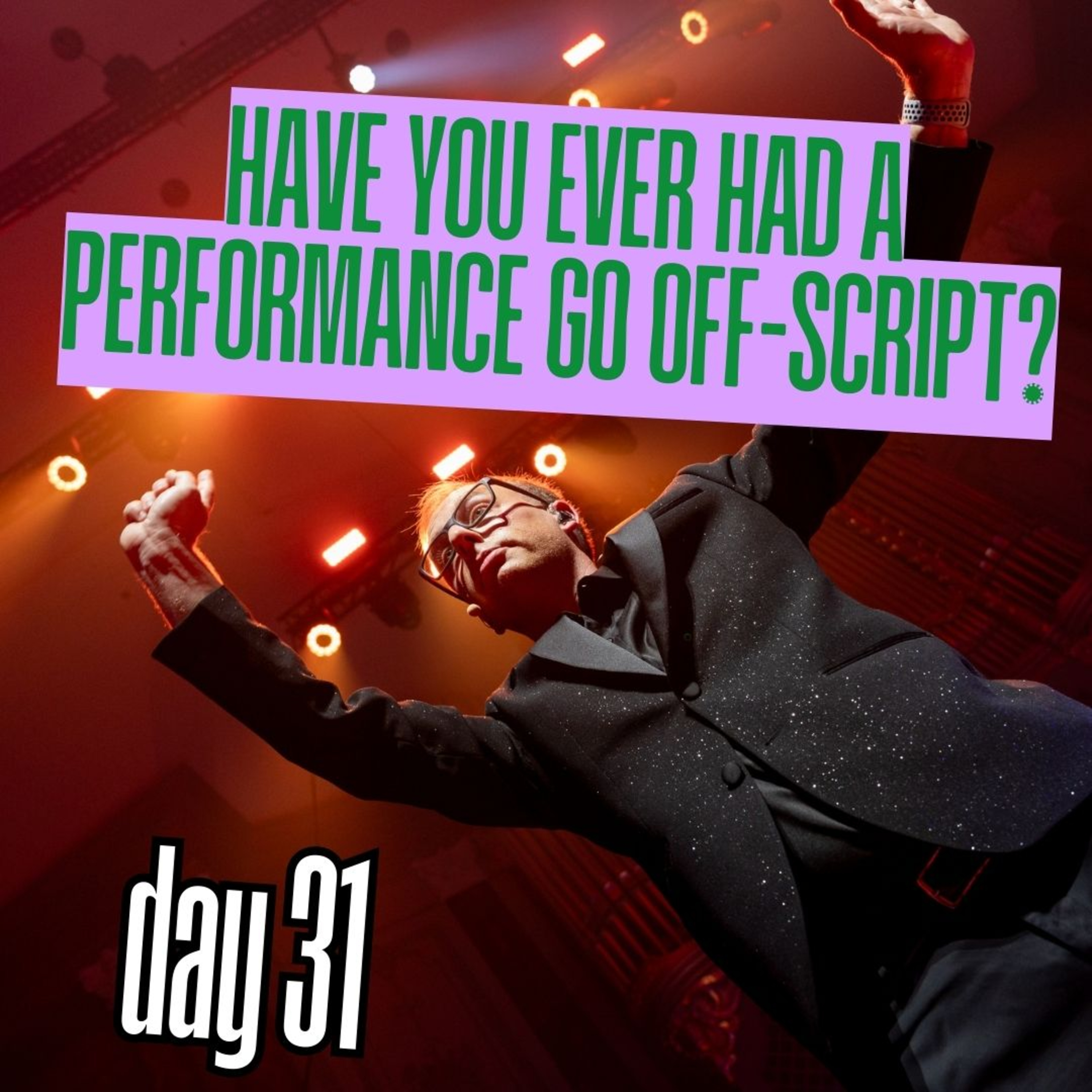 Day 31: Have you ever had a performance go off-script? episode artwork