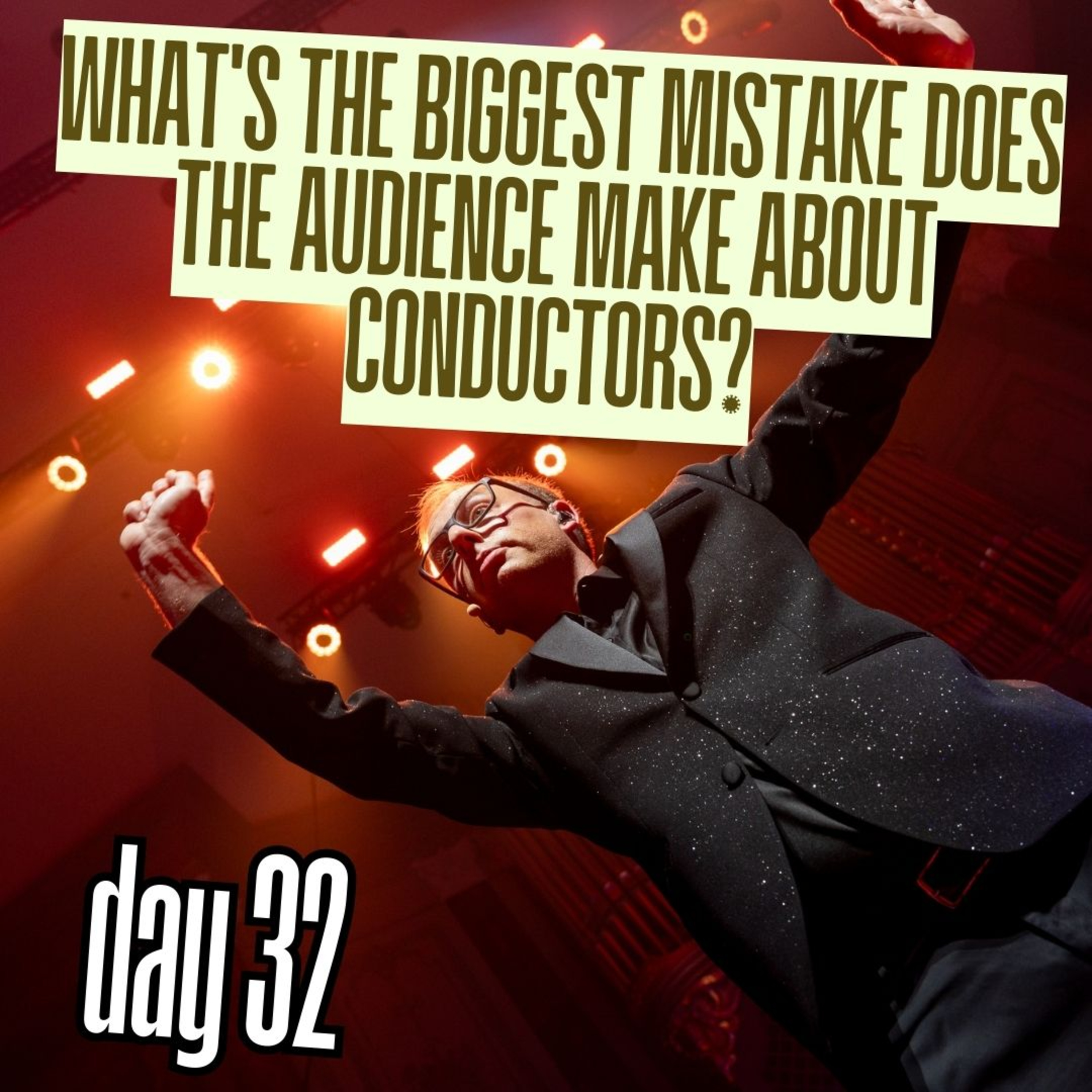 Day 32: What's the biggest mistake does the audience make about conductors? episode artwork