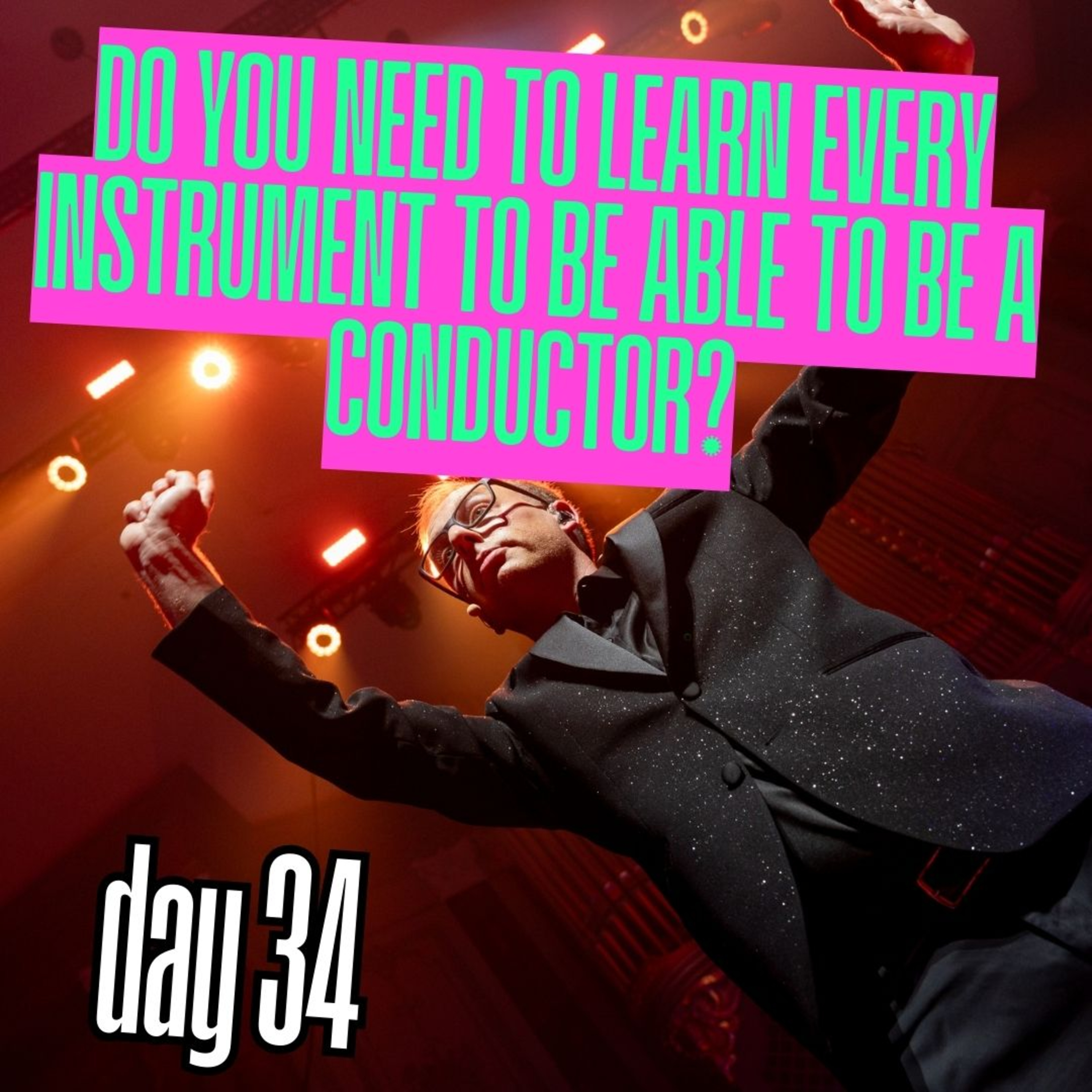 Day 34: Do you need to learn every instrument to be able to be a conductor? episode artwork