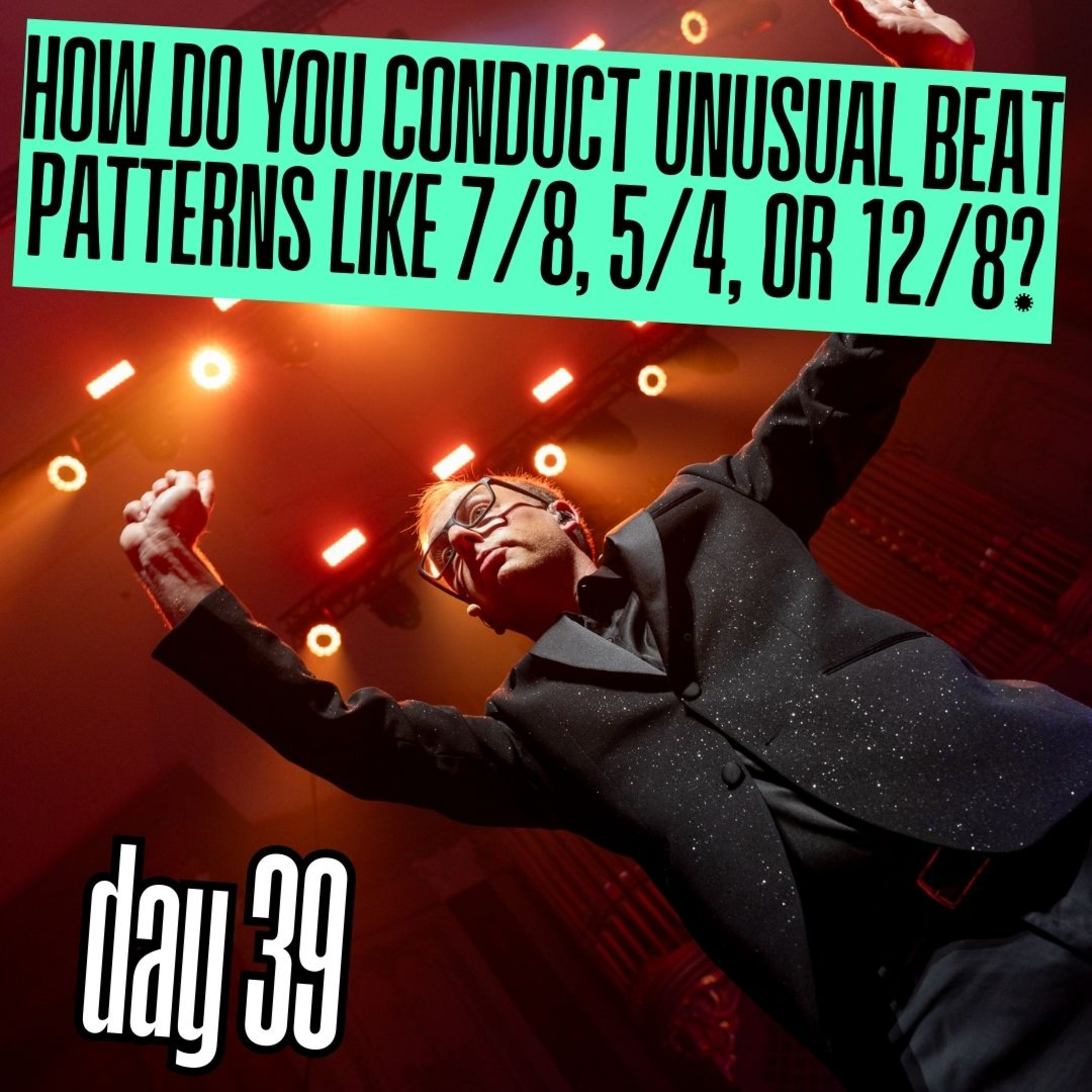 Day 39: How do you conduct unusual beat patterns like 7/8, 5/4, or 12/8? episode artwork
