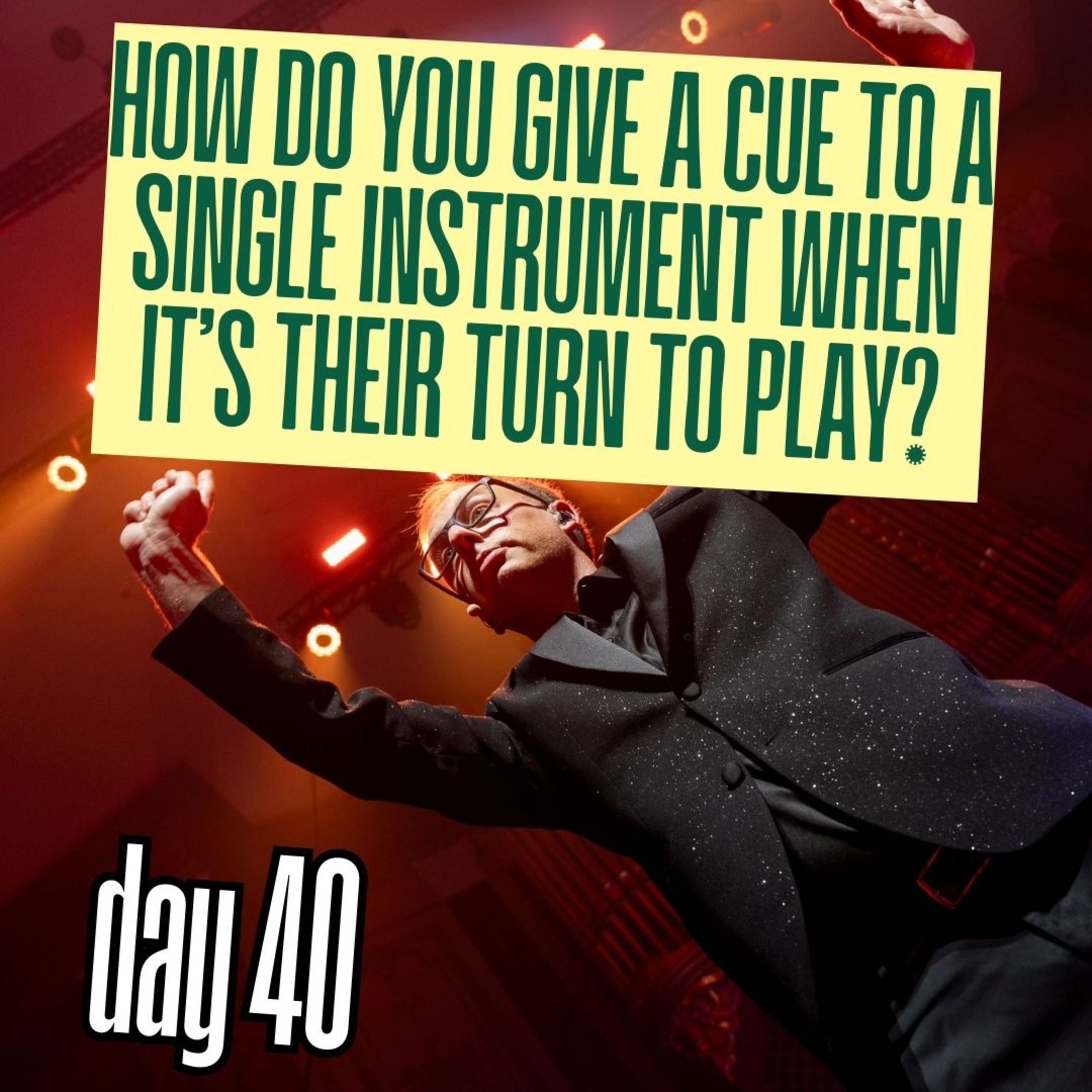 Day 40: How do you give a cue to a single instrument when it’s their turn to play? episode artwork