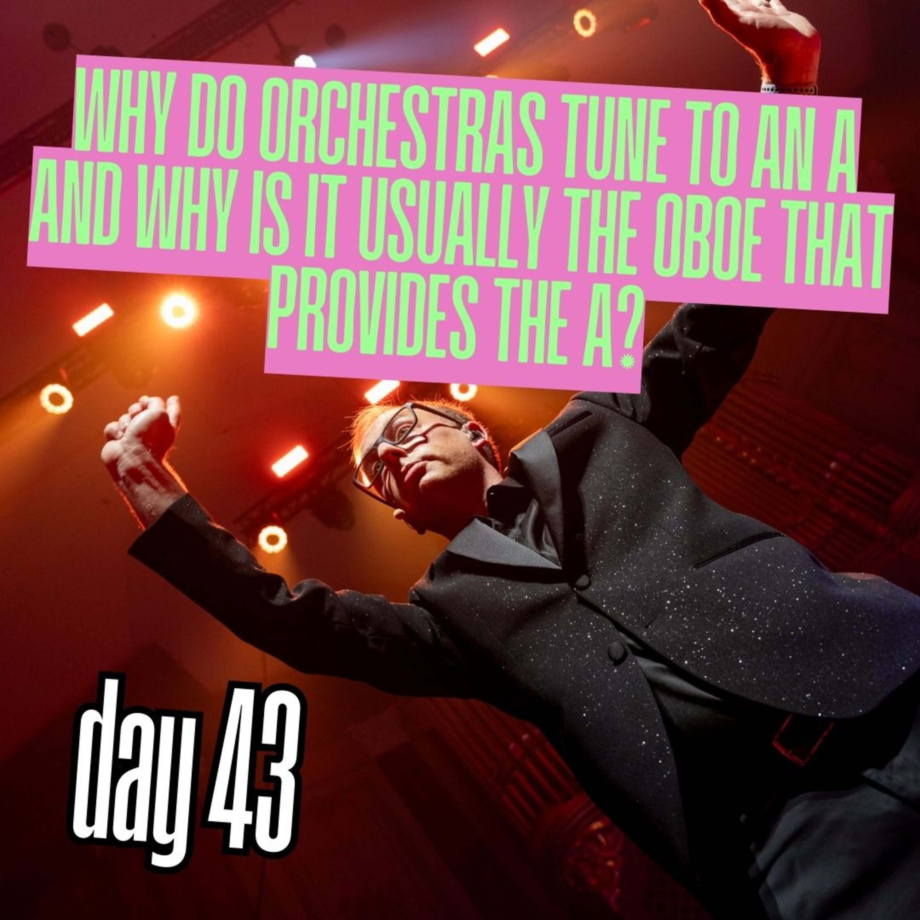 Day 43: Why do orchestras tune to an a and why is it usually the oboe that provides the A? episode artwork
