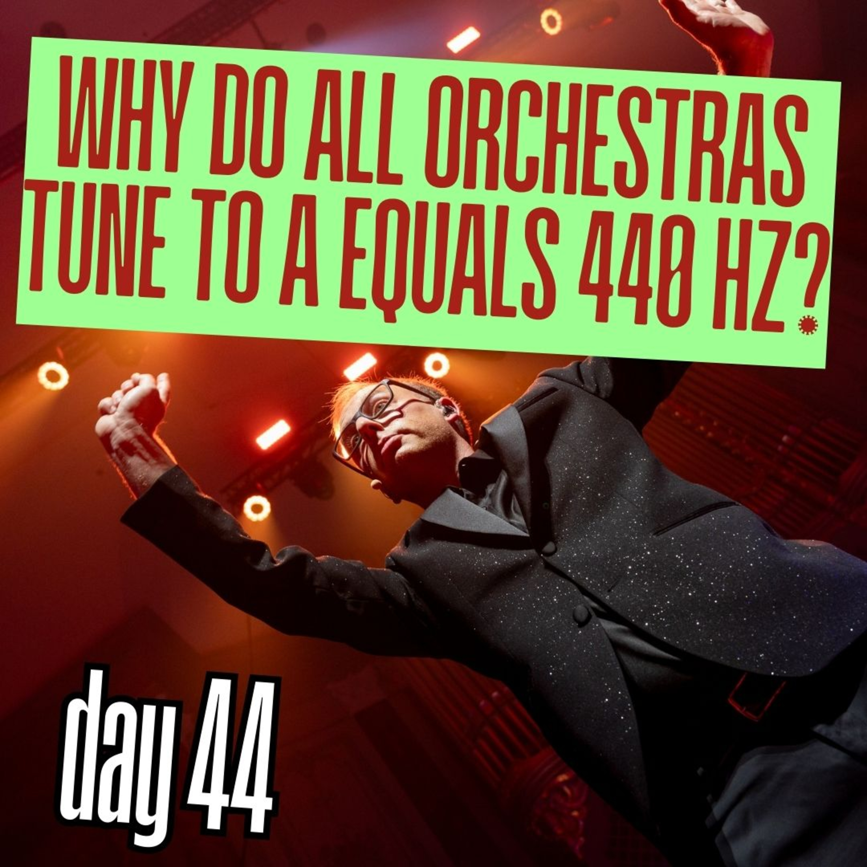 Day 44: Why do all orchestras tune to a equals 440 hz? episode artwork