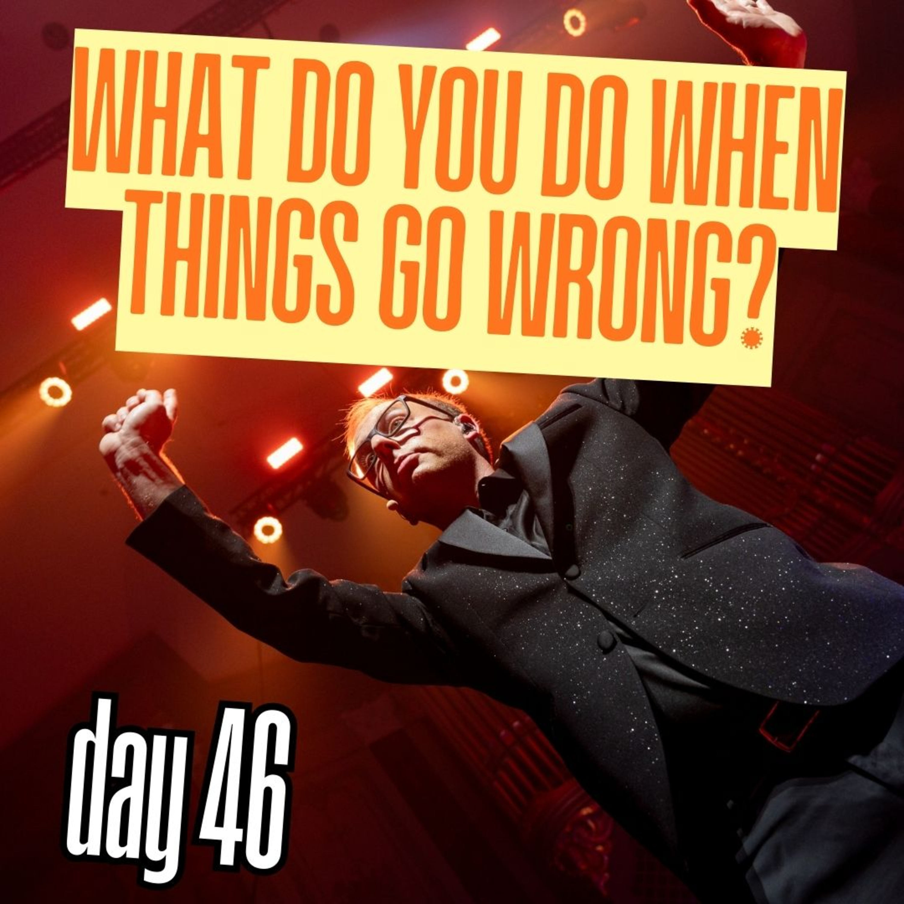Day 46: What do you do when things go wrong? episode artwork