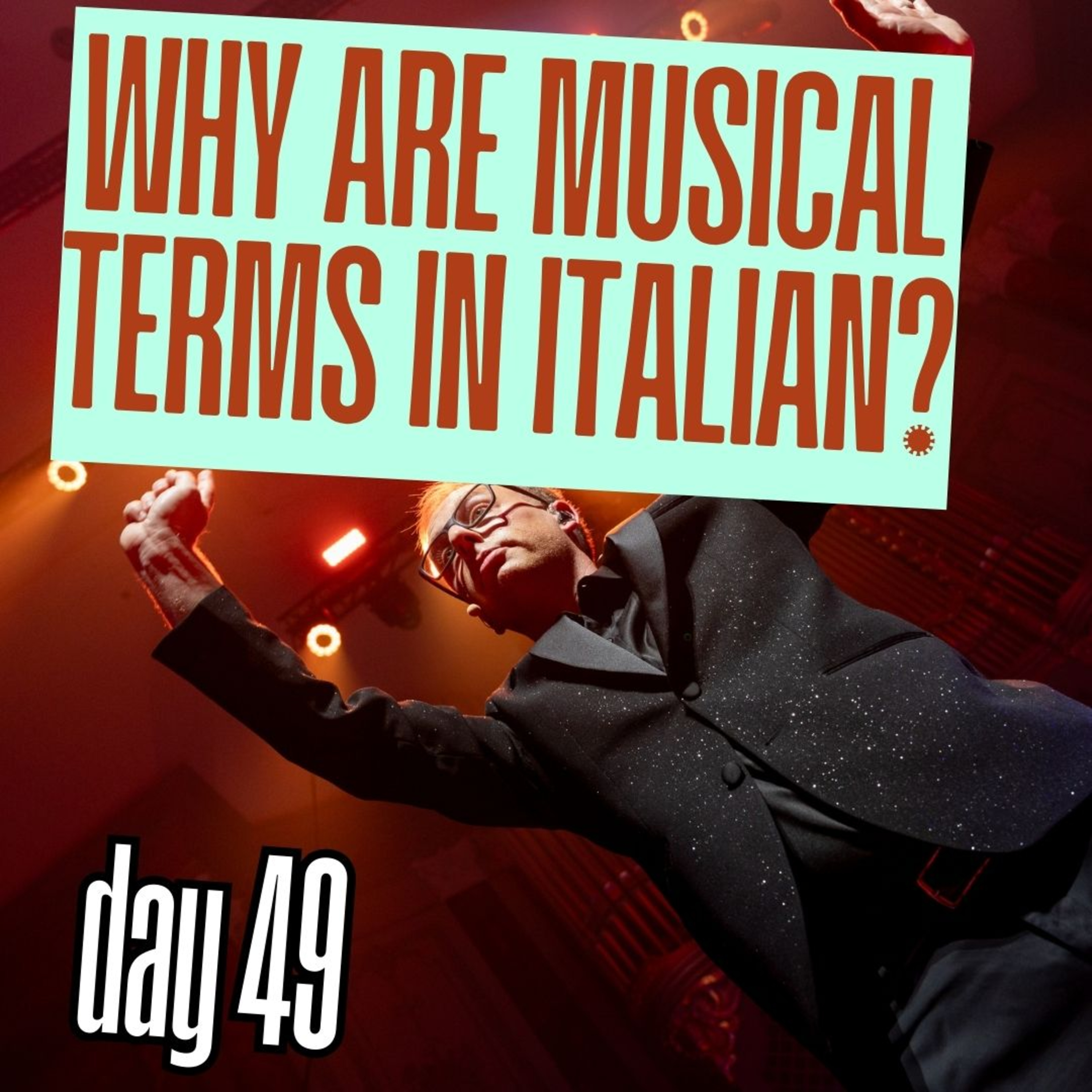 Day 49: Why are musical terms in Italian? episode artwork