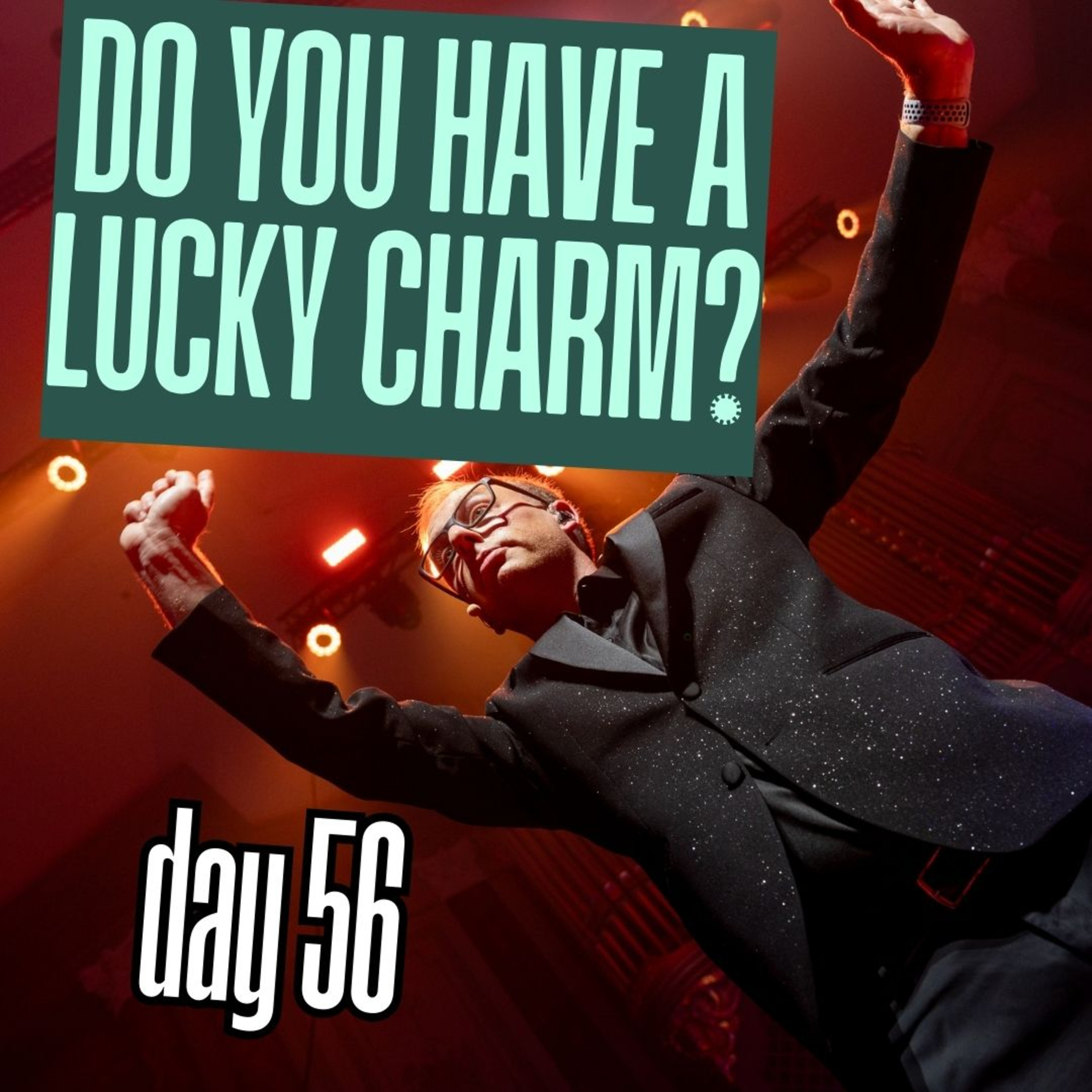 Day 56: Do you have a lucky charm? episode artwork