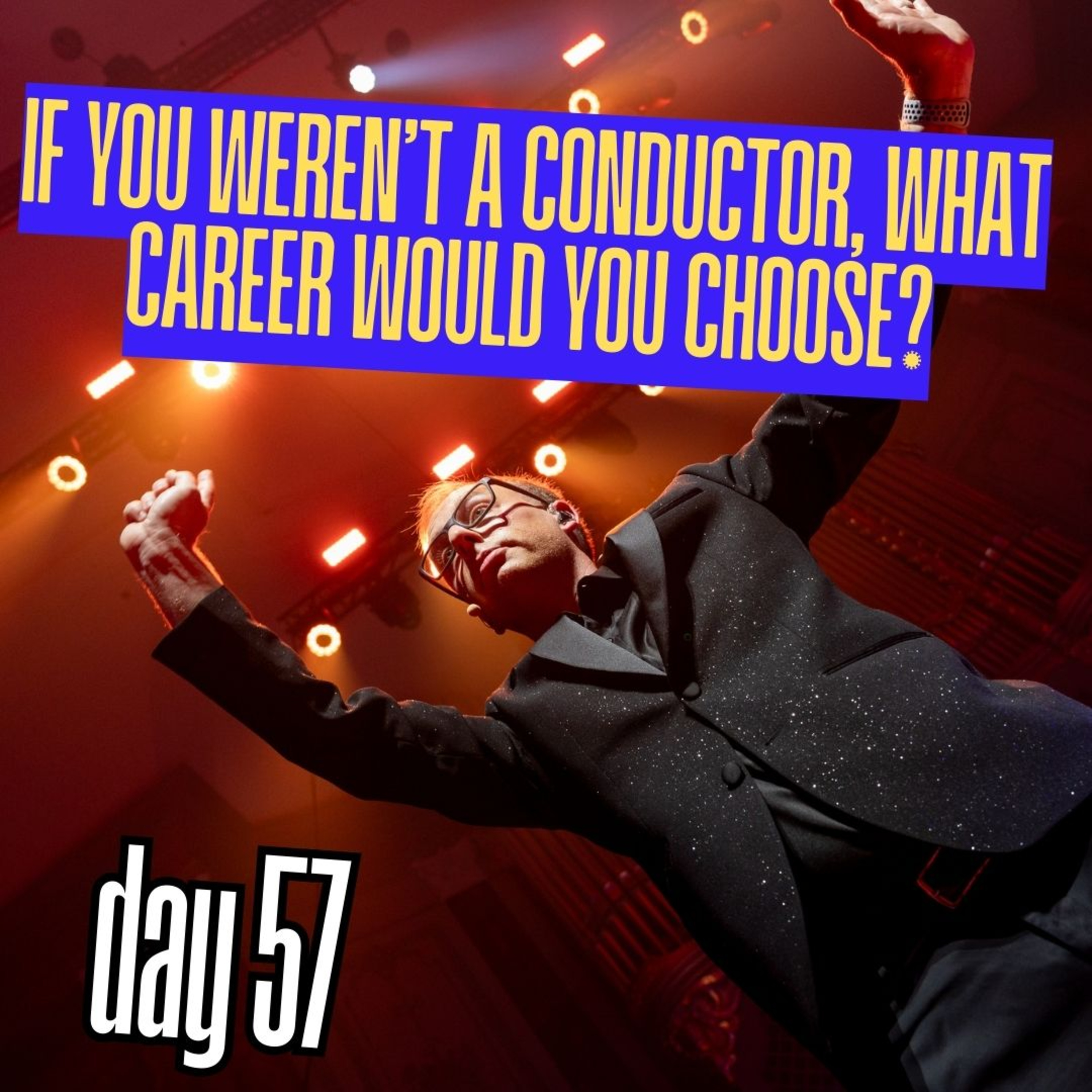 Day 57: If you weren’t a conductor, what career would you choose? episode artwork