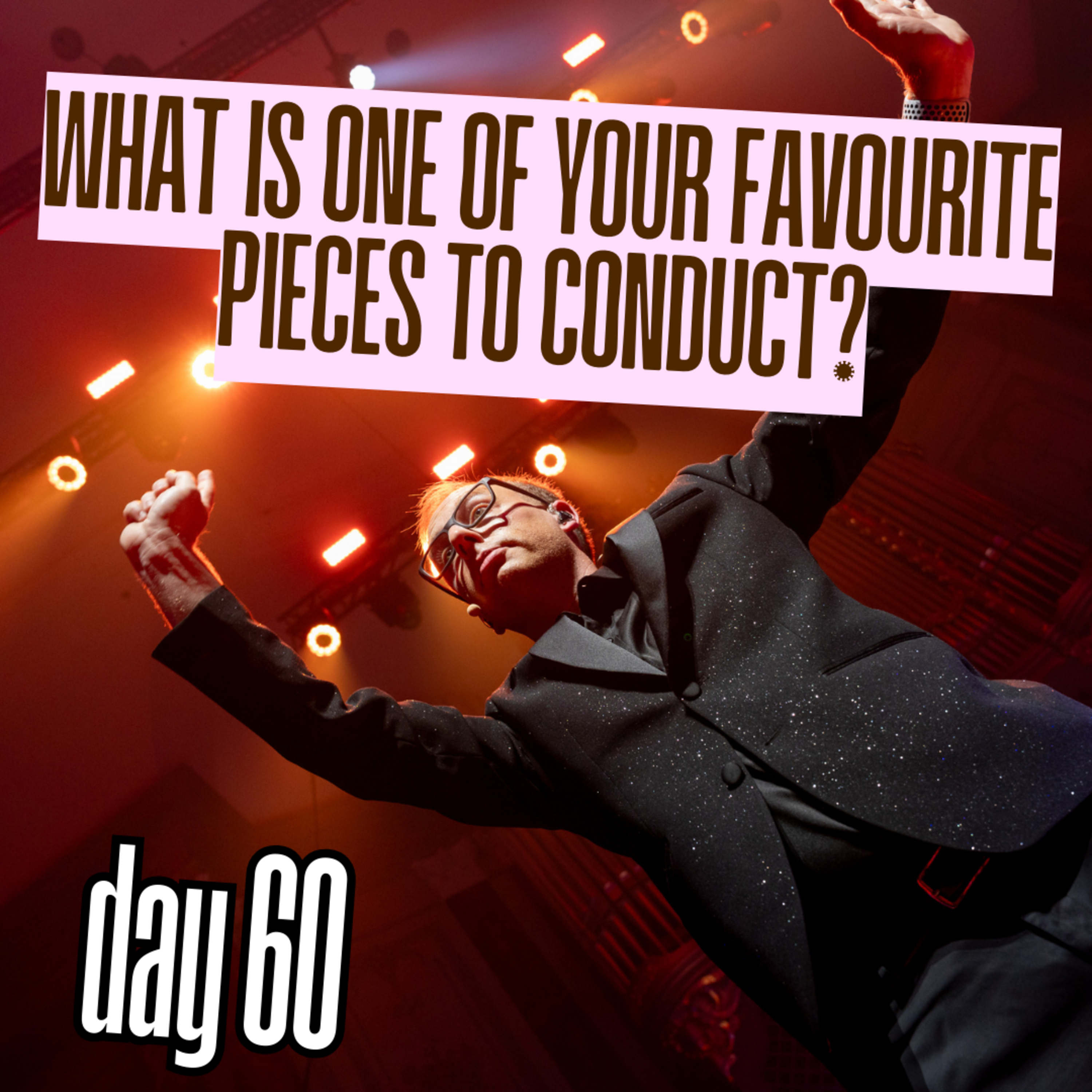 Day 60: What is one of your favourite pieces to conduct? episode artwork