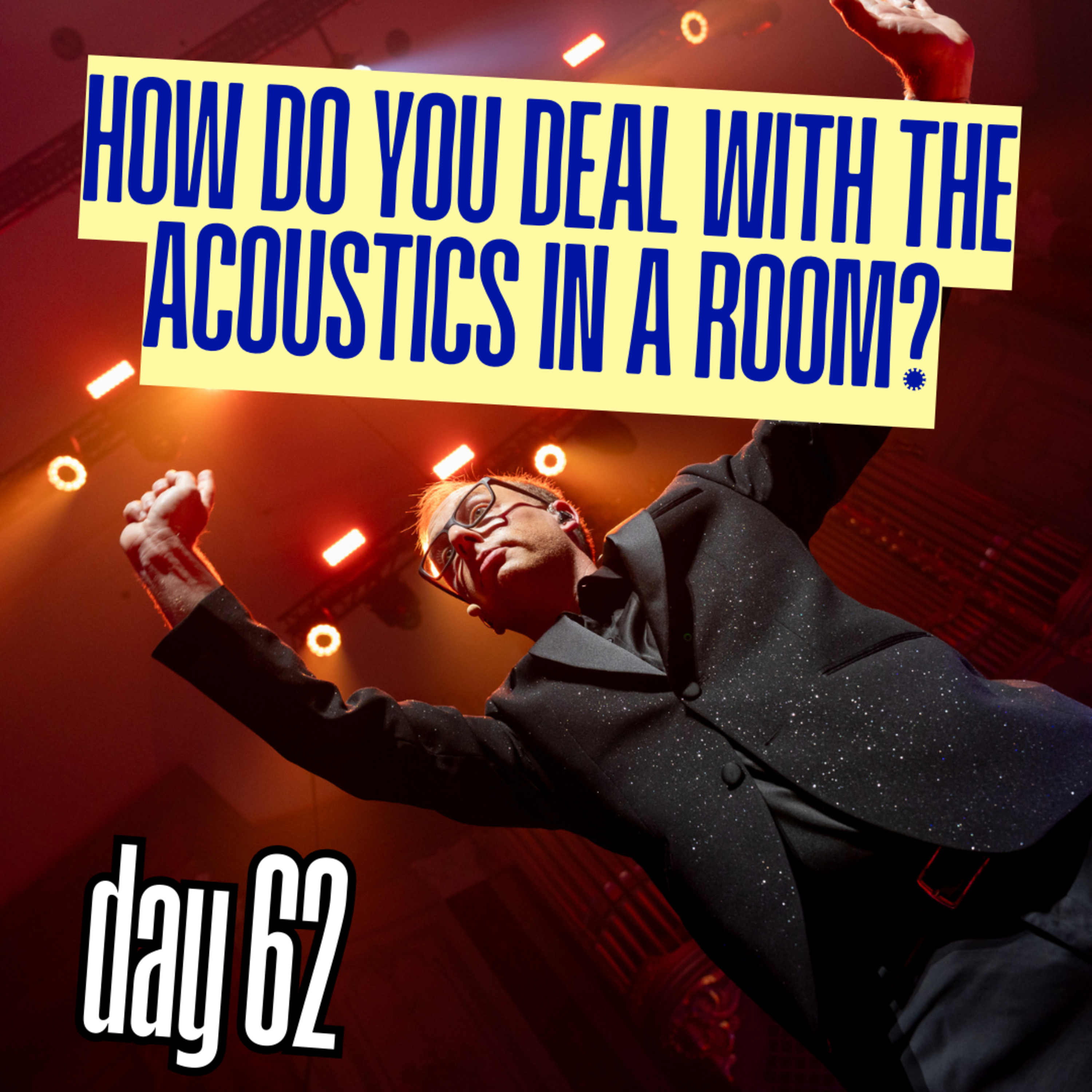 Day 62: How do you deal with the acoustics in a room? episode artwork