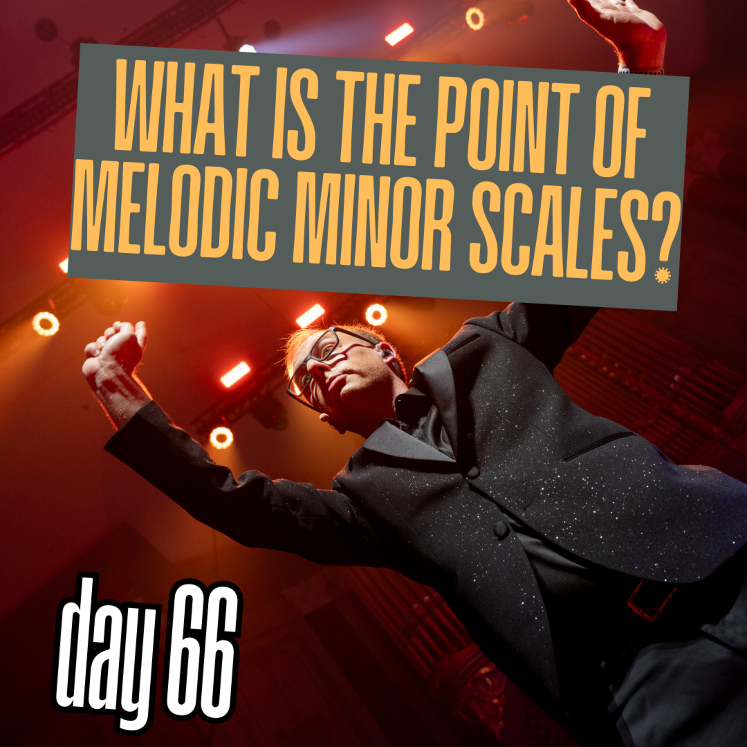 Day 66: What is the point of melodic minor scales? episode artwork