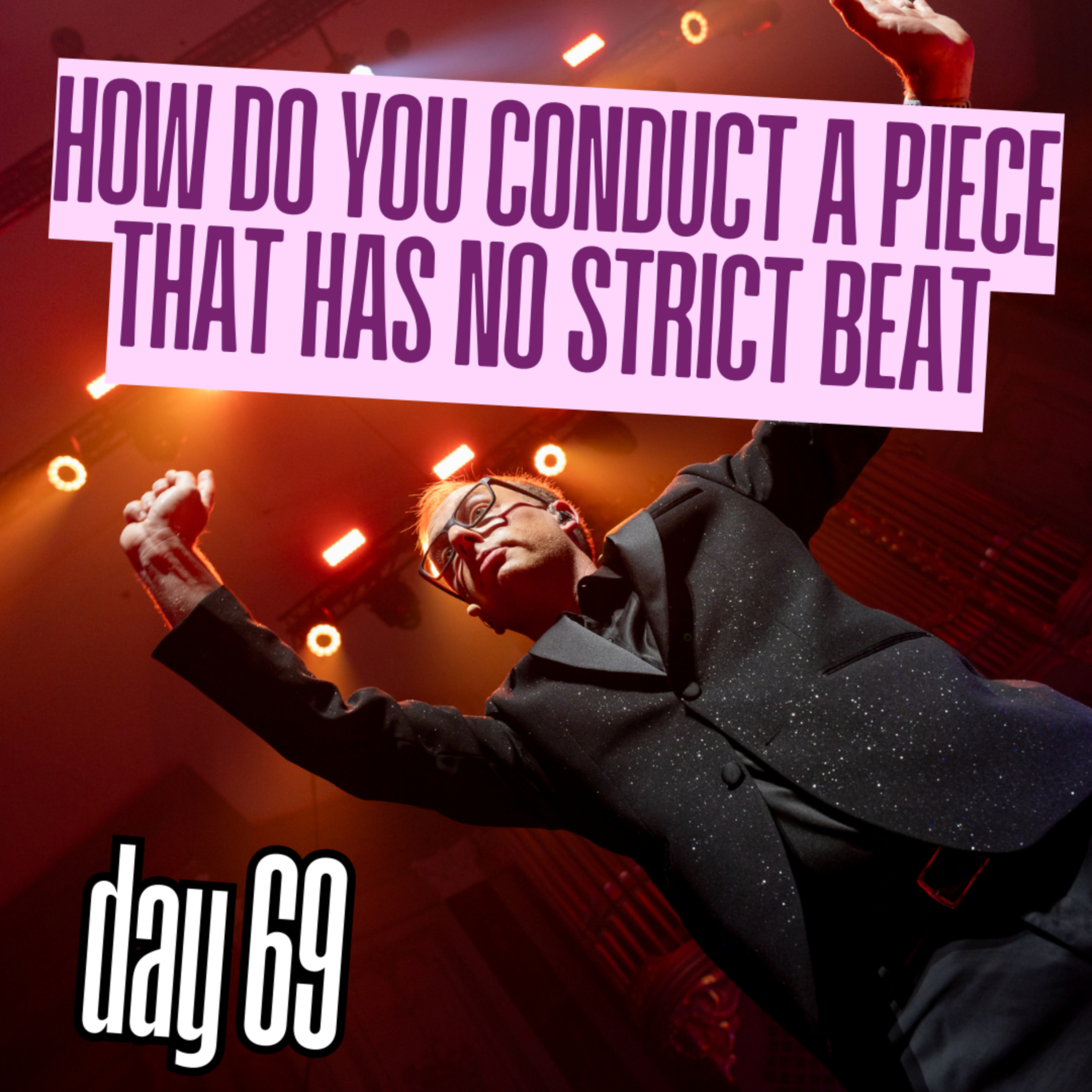 Day 69: How do you conduct a piece that has no strict beat, like a free-form introduction? episode artwork