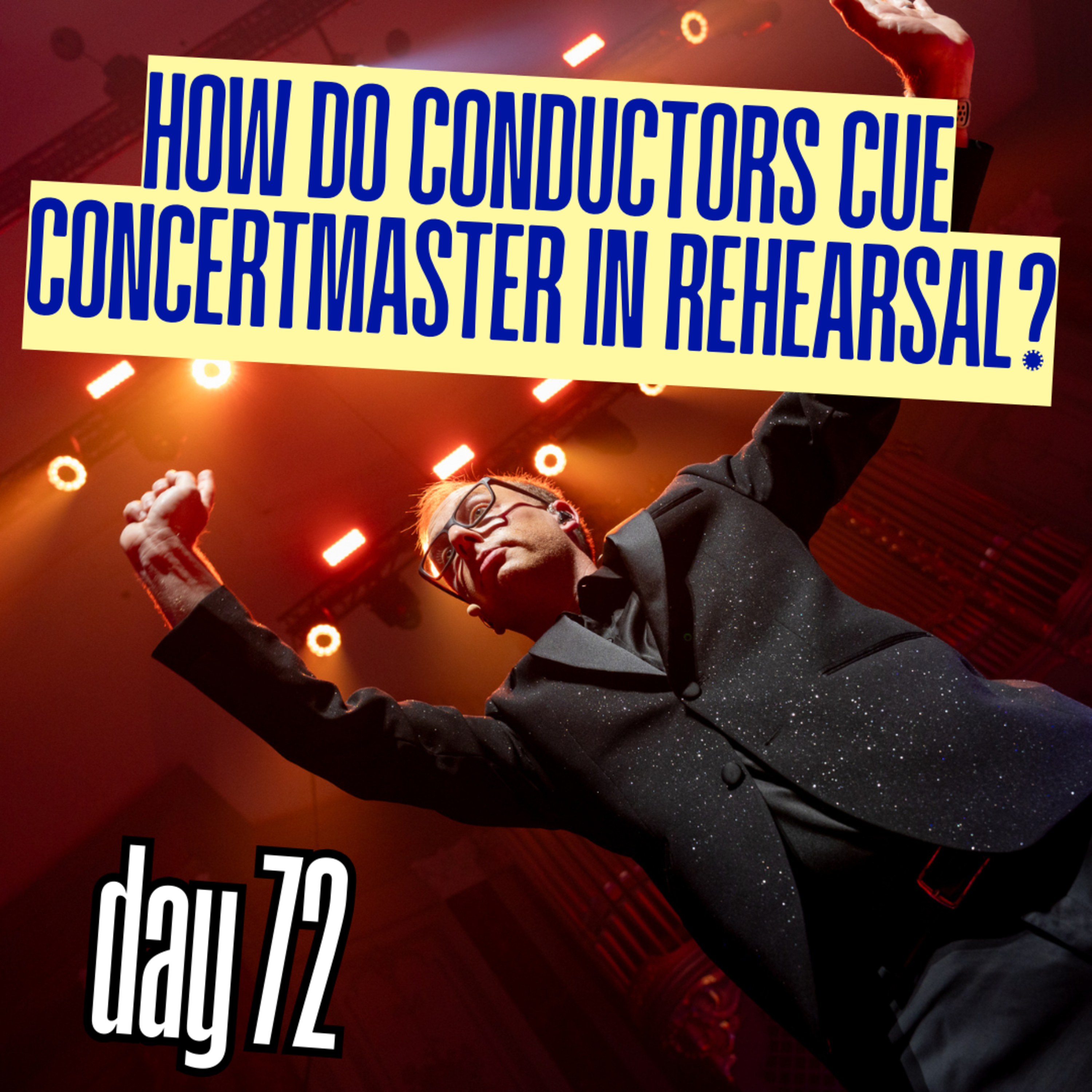 Day 72: How do conductors communicate with section leaders or the concertmaster (first violin) in rehearsal? episode artwork
