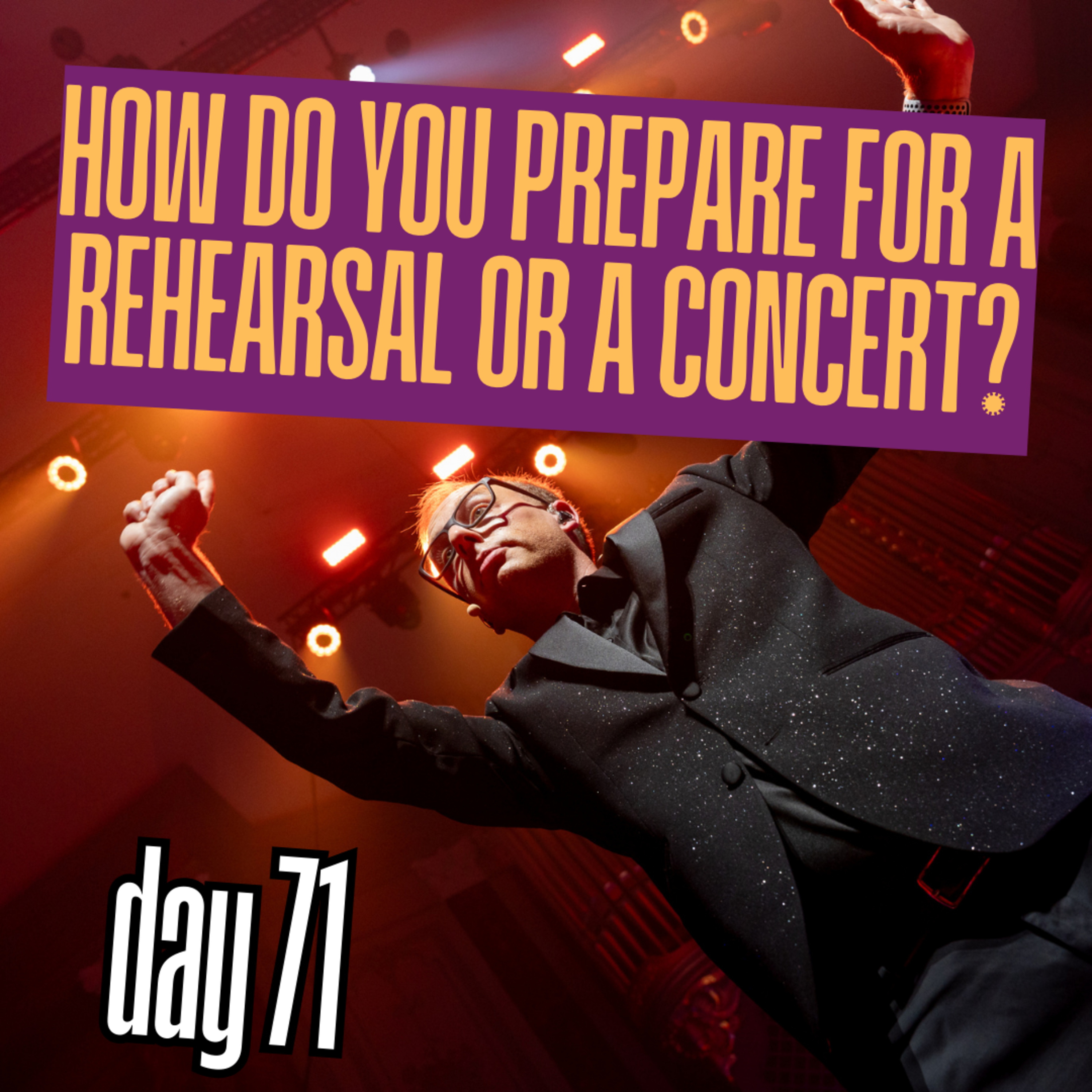 Day 71: How do you prepare for a rehearsal or a concert? How many hours/days before do you study the score? episode artwork