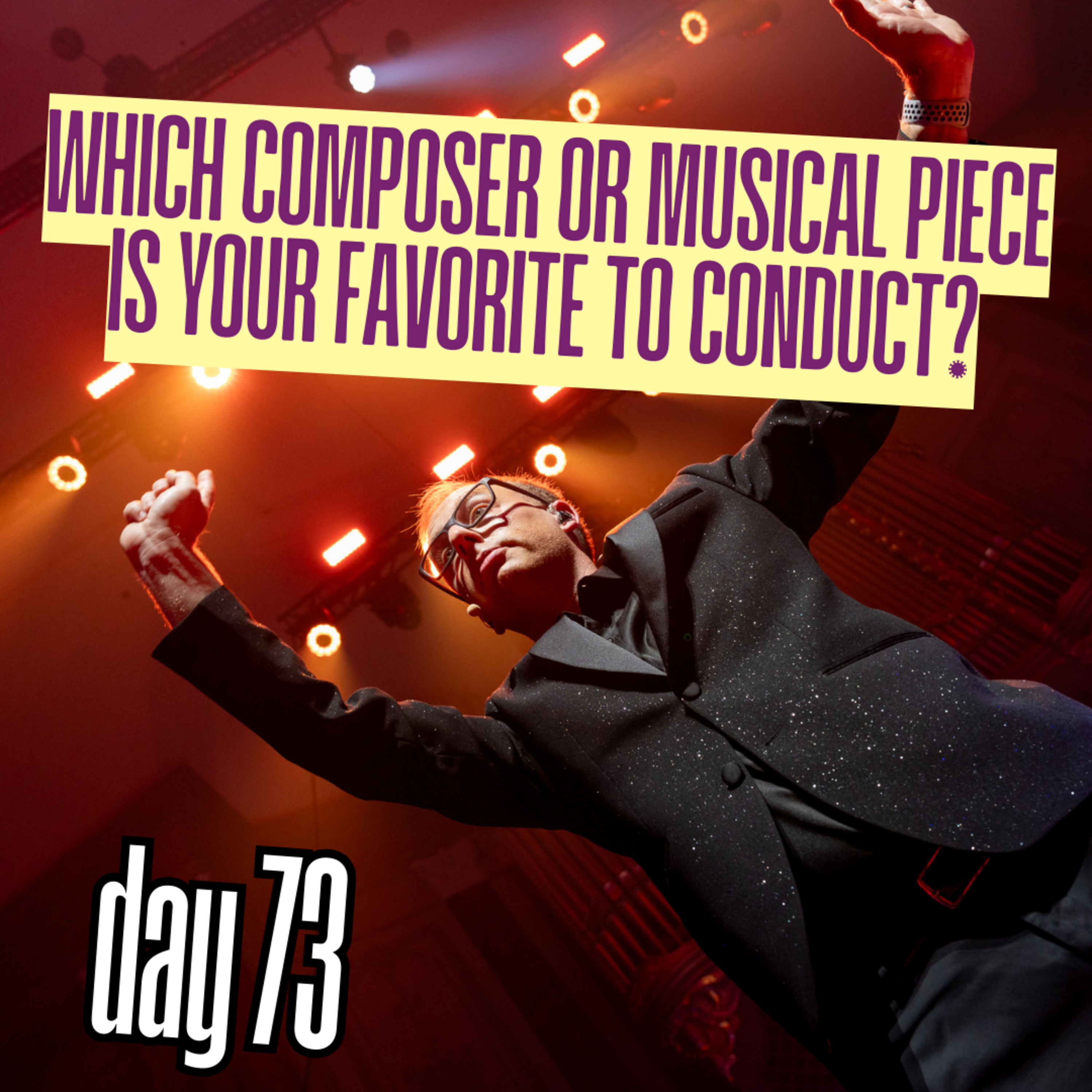 Day 73: Which composer or musical piece is your absolute favorite to conduct, and why? episode artwork