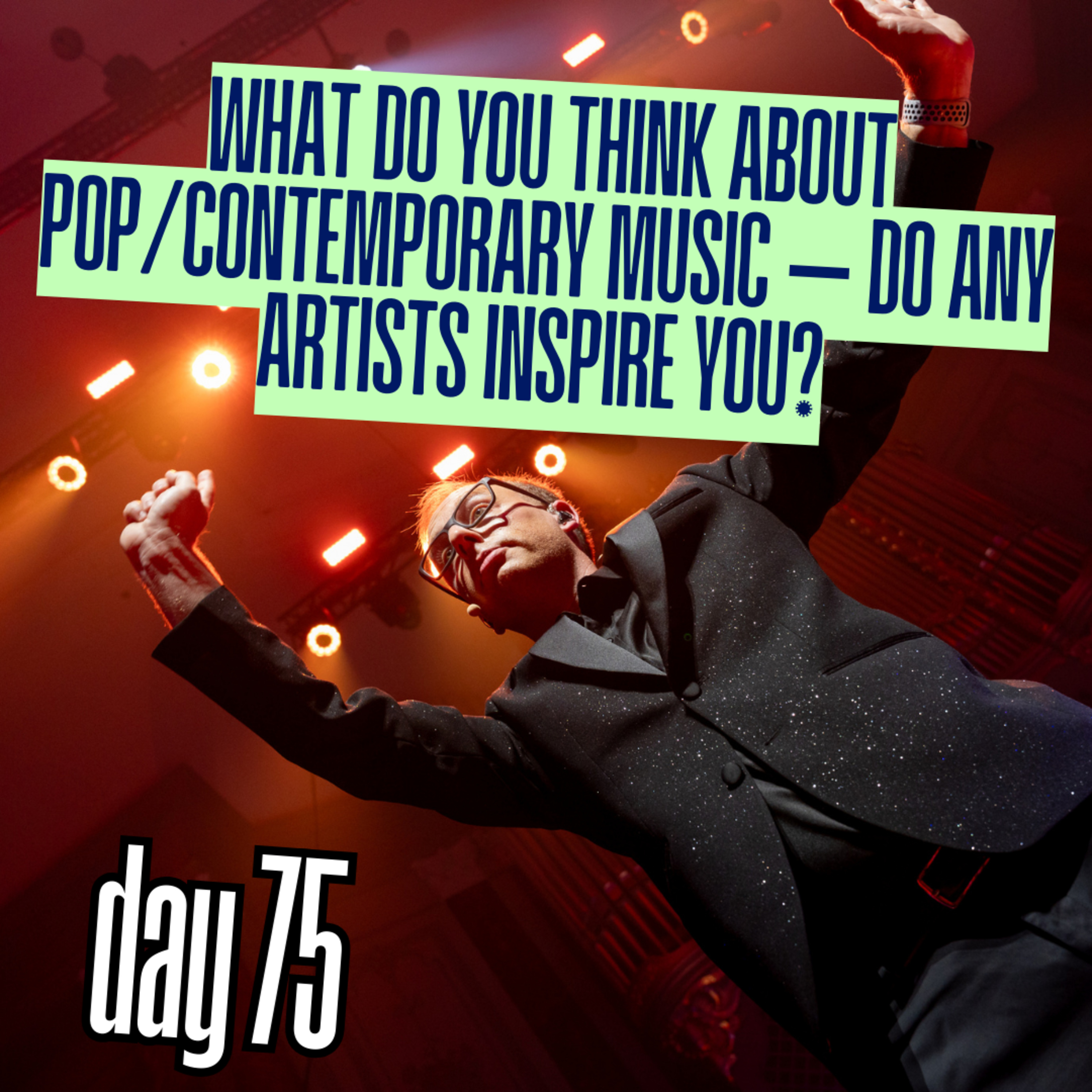 Day 75: What do you think about pop/contemporary music – do any artists inspire you? episode artwork