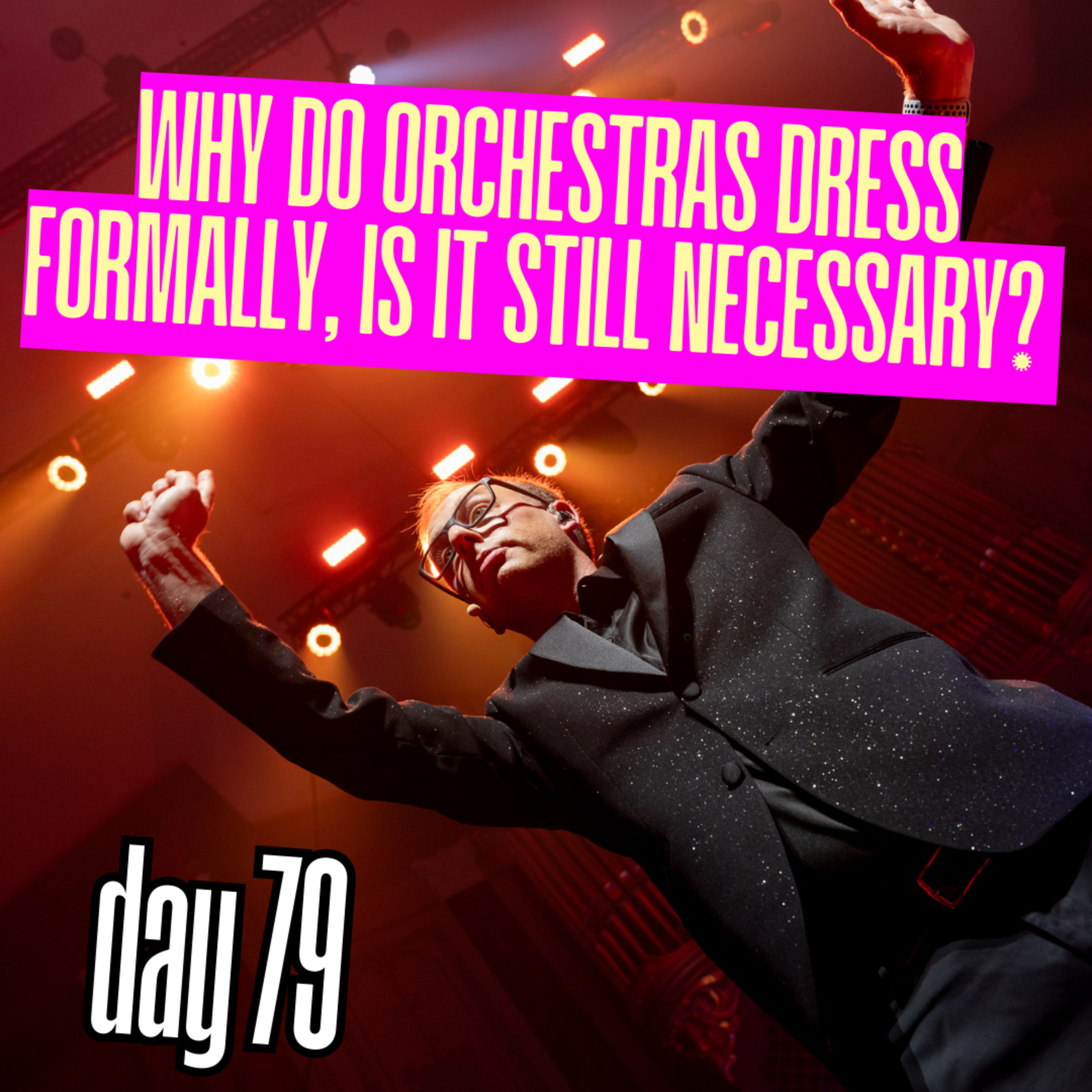 Day 79: Why do orchestras wear formal dress (tails/tuxedos), and is it still required episode artwork
