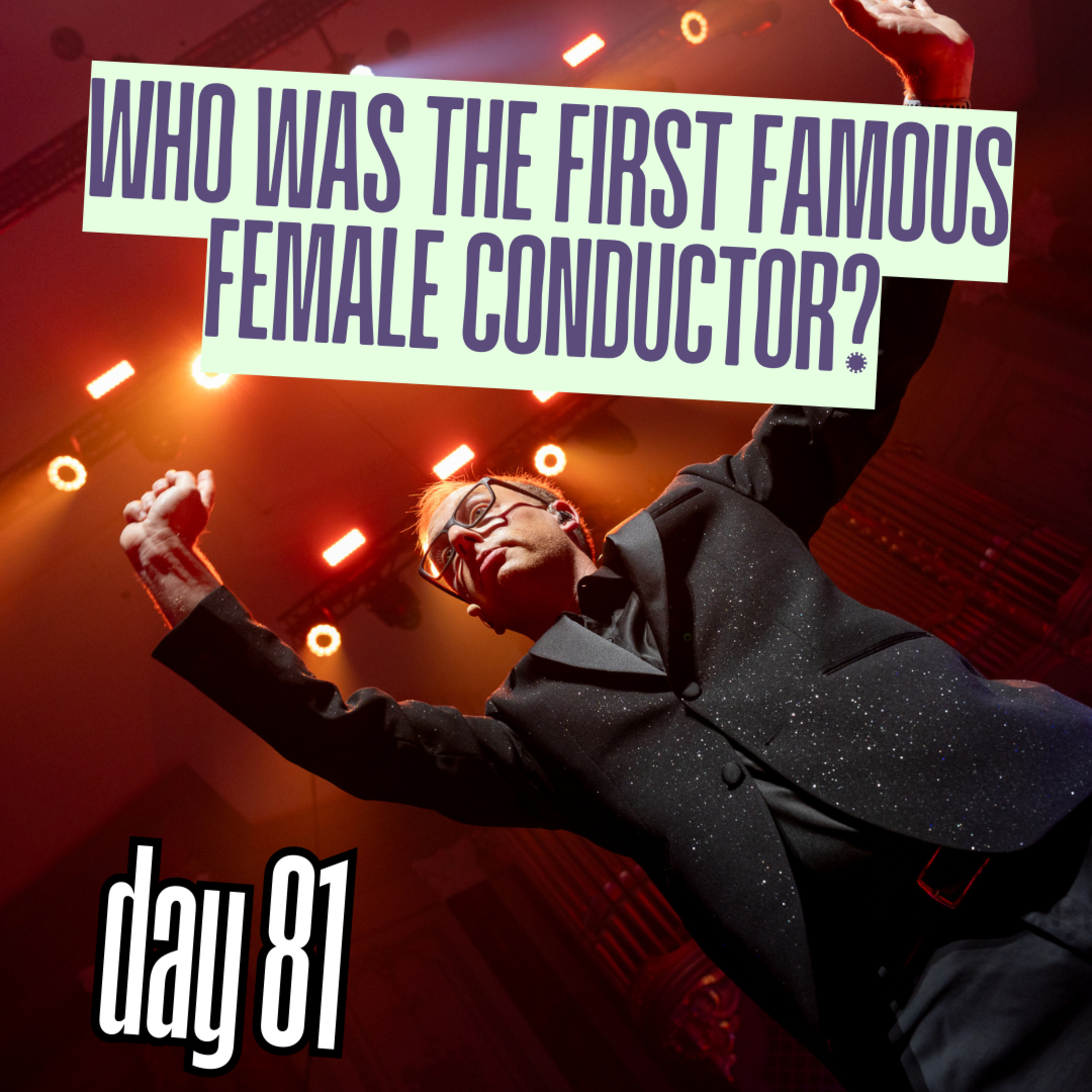 Day 81: Who was the first famous female conductor? episode artwork