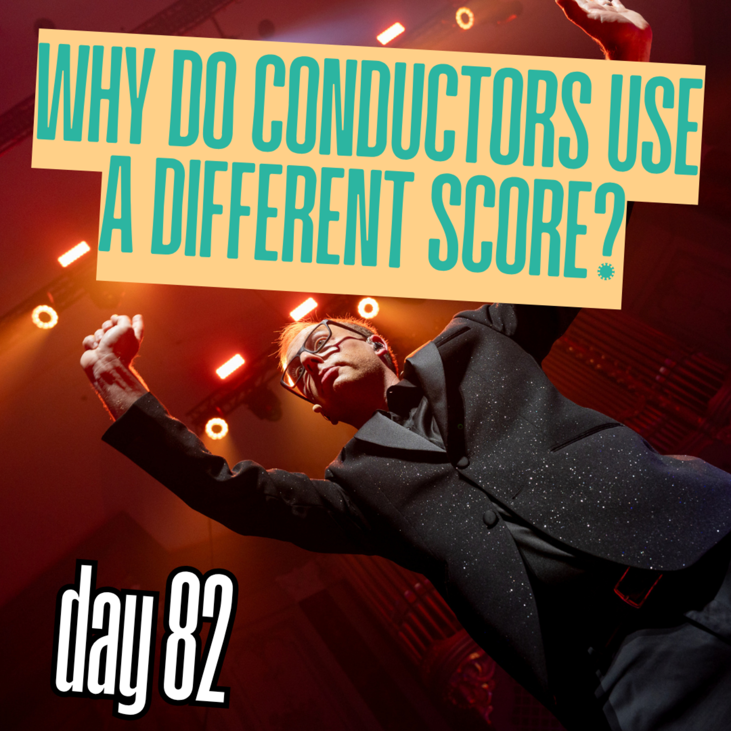 Day 82: Why does the conductor’s score look different than individual parts? episode artwork